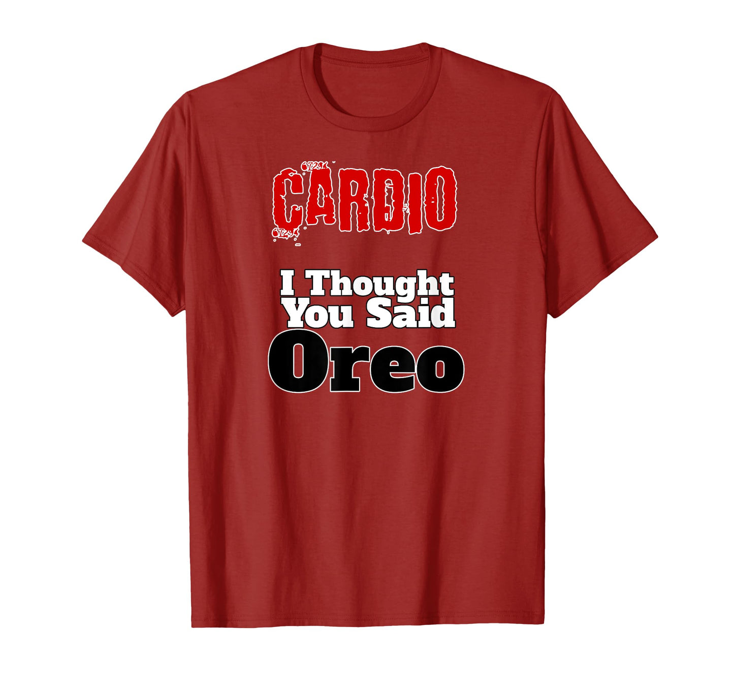 Funny Fitness T-Shirt Cardio I Thought You Said Oreo Gym Tee T-Shirt