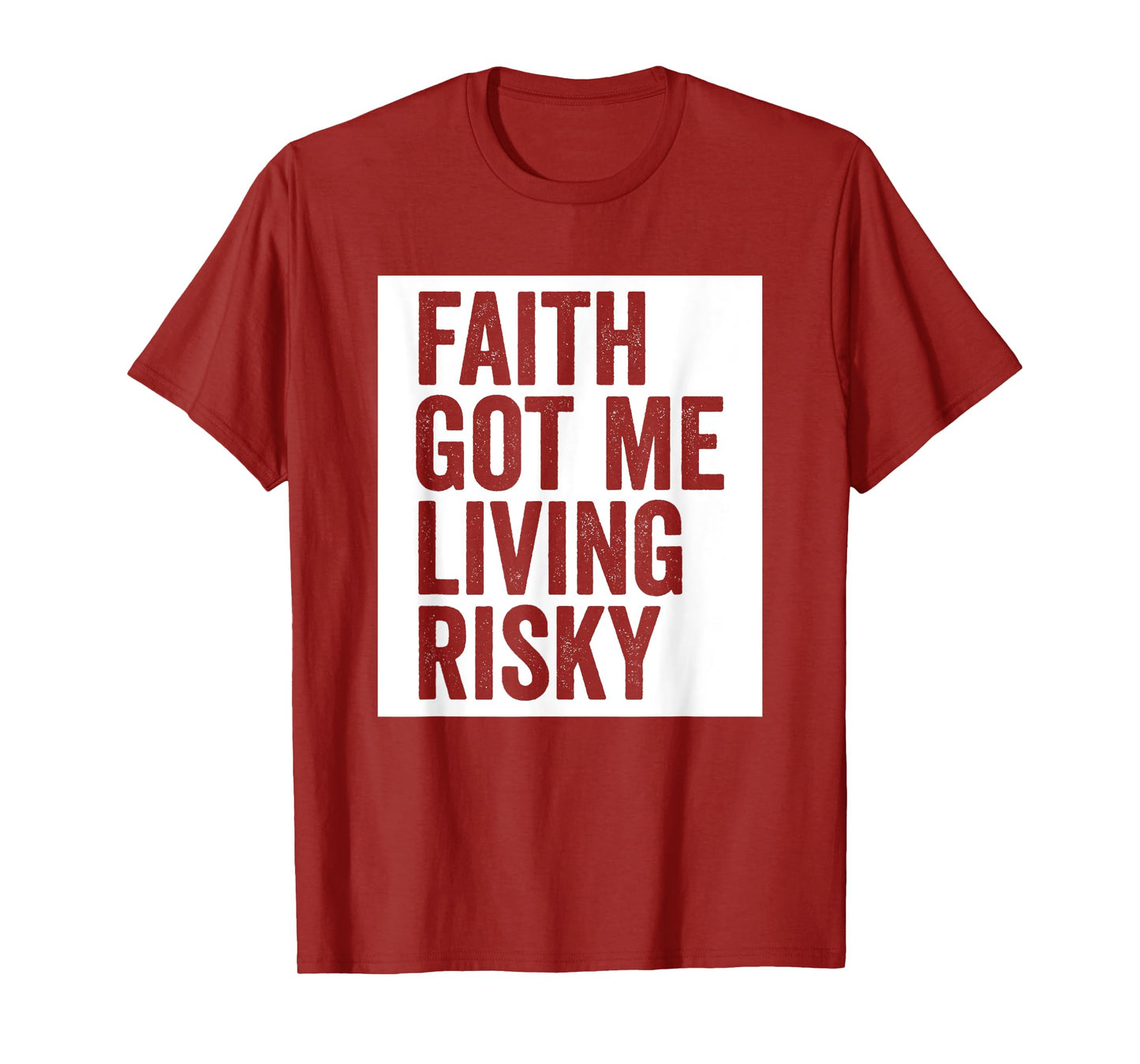 Faith Got Me Living Risky T-Shirt