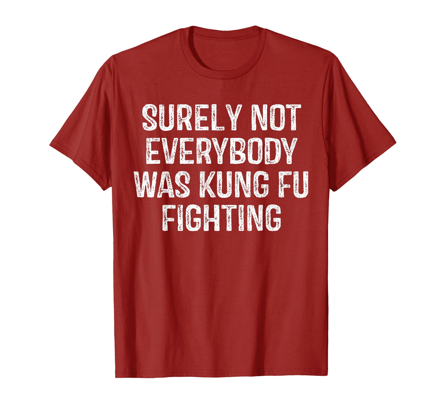 Surely Not Everybody Was Kung Fu Fighting Vintage Men T-Shirt