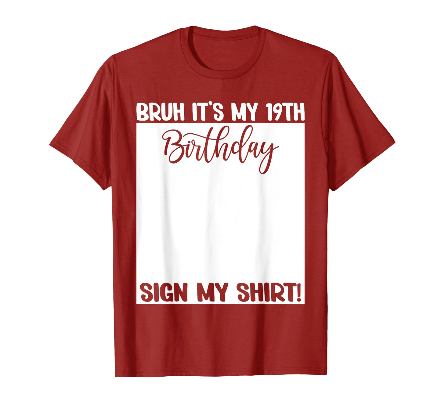 Bruh It's My 19th Birthday Sign My Shirt 19 Years Old Bday T-Shirt