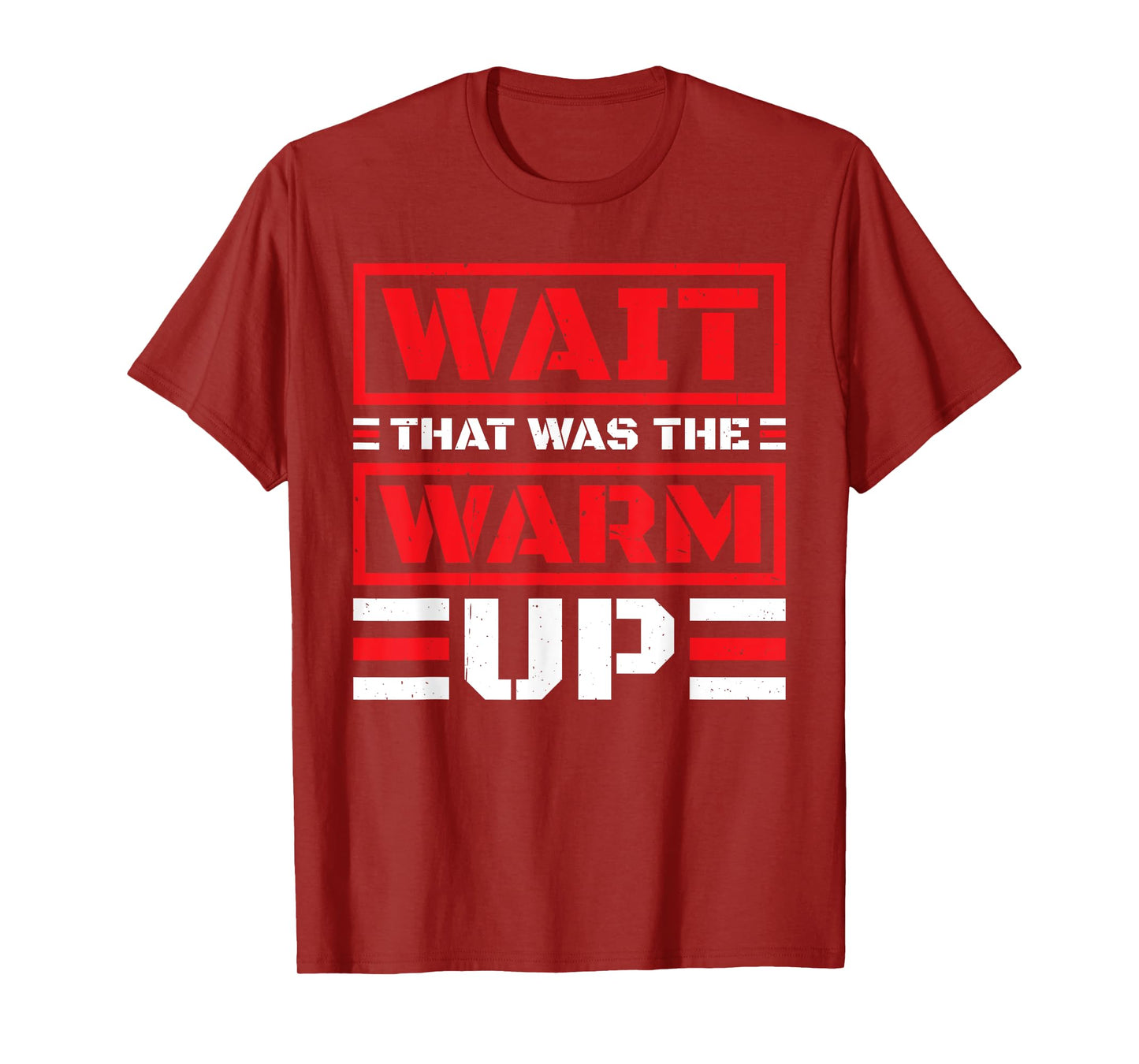 Wait That Was The Warm Up Exercise Workout - T-Shirt