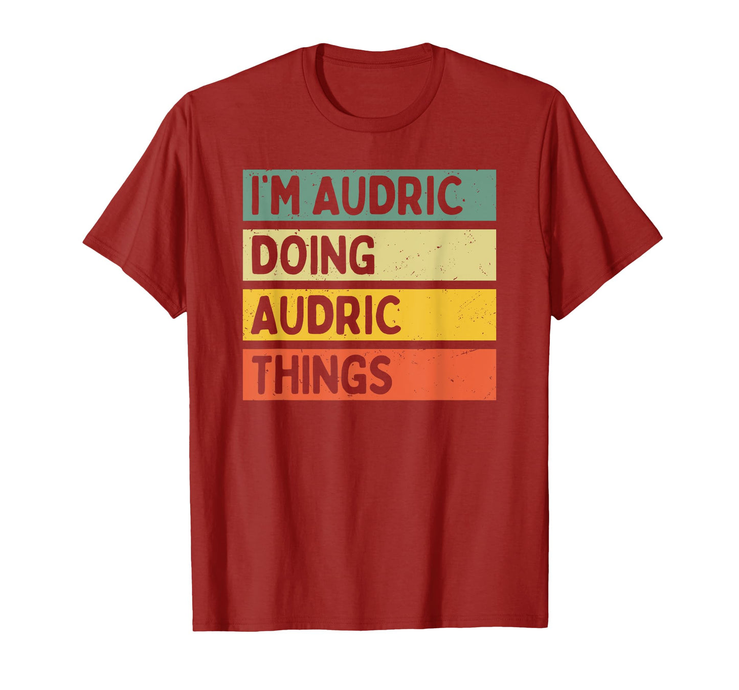 I'm Audric Doing Audric Things Funny Personalized Quote T-Shirt