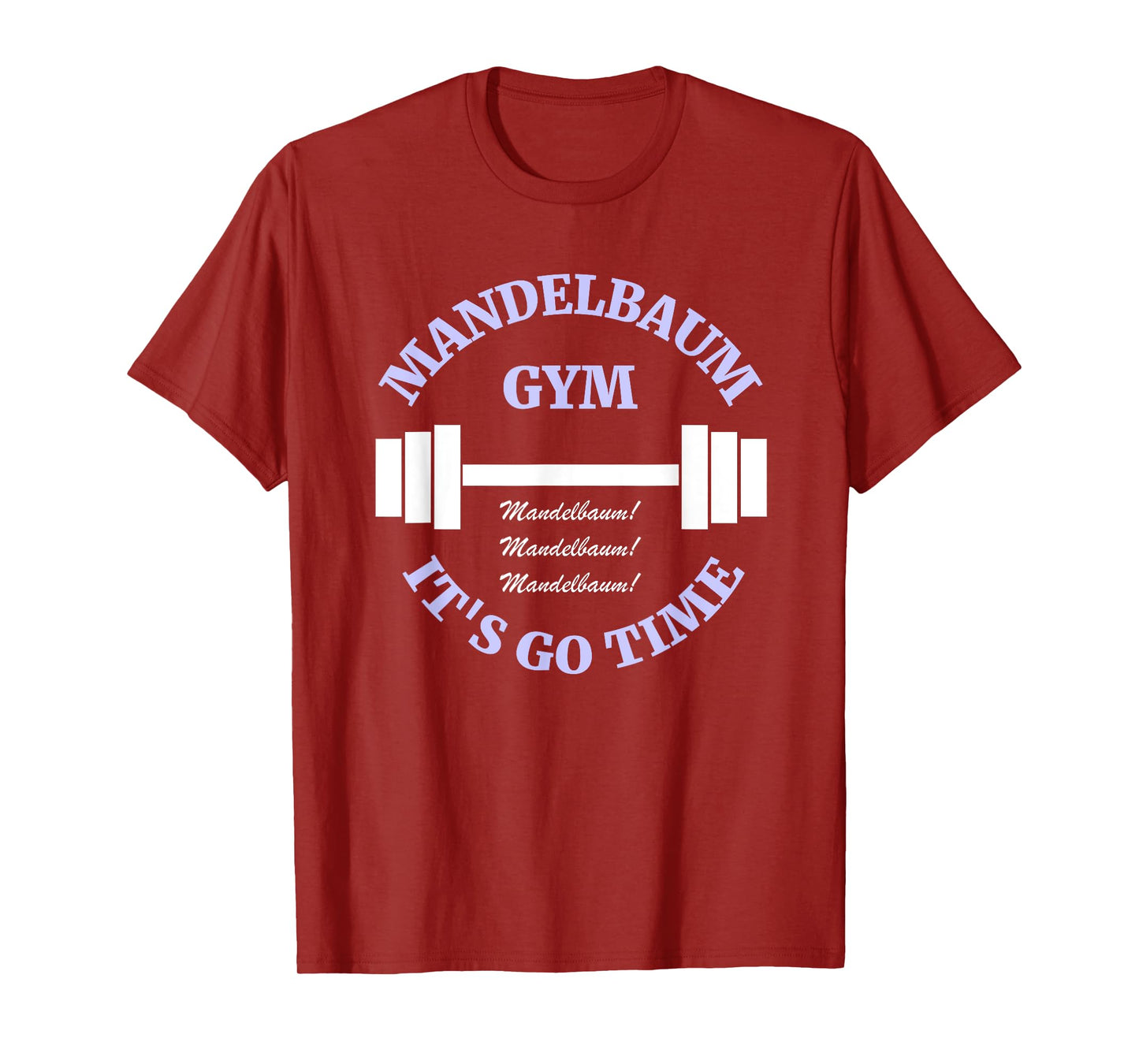 Mandelbaum Gym - It's Go Time! T-Shirt