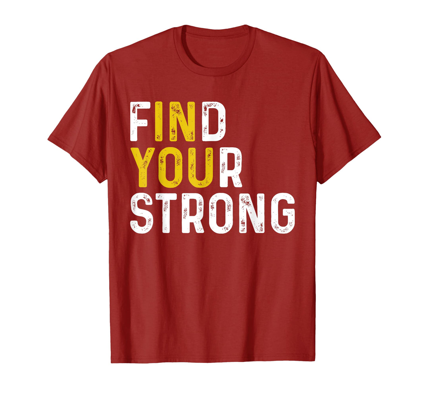 Find Your Strong (In You) Motivational Muscle Quotes T-Shirt