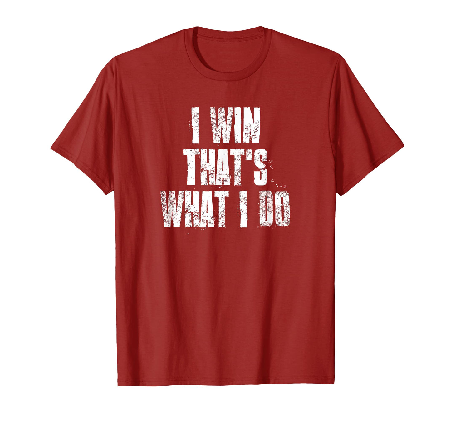 I Win That's What I Do Motivational Gym Sports Work T-Shirt