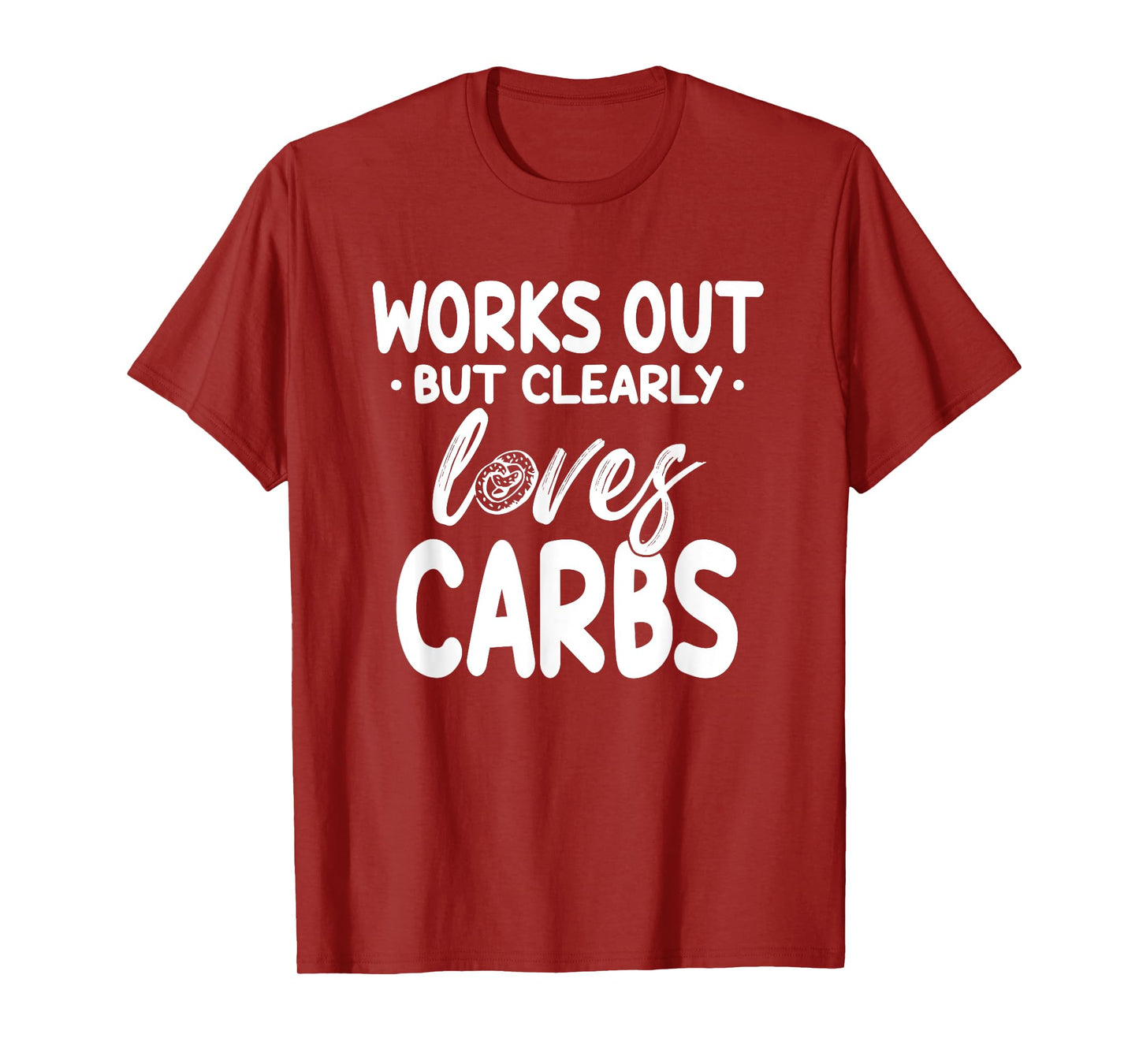 Works Out But Clearly Loves Carbs Funny Fitness T-Shirt