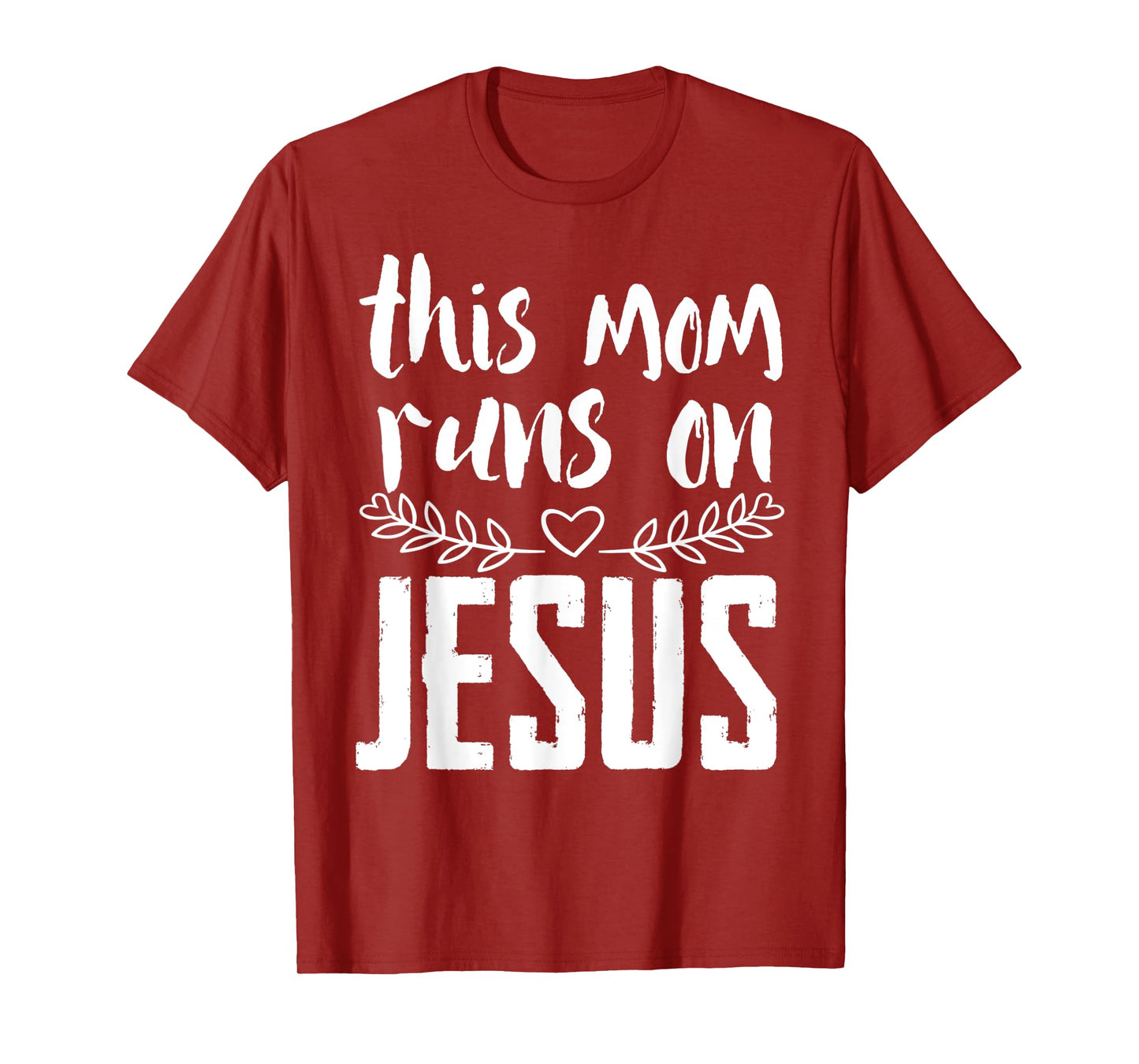 This mum runs on Jesus Christ T-Shirt