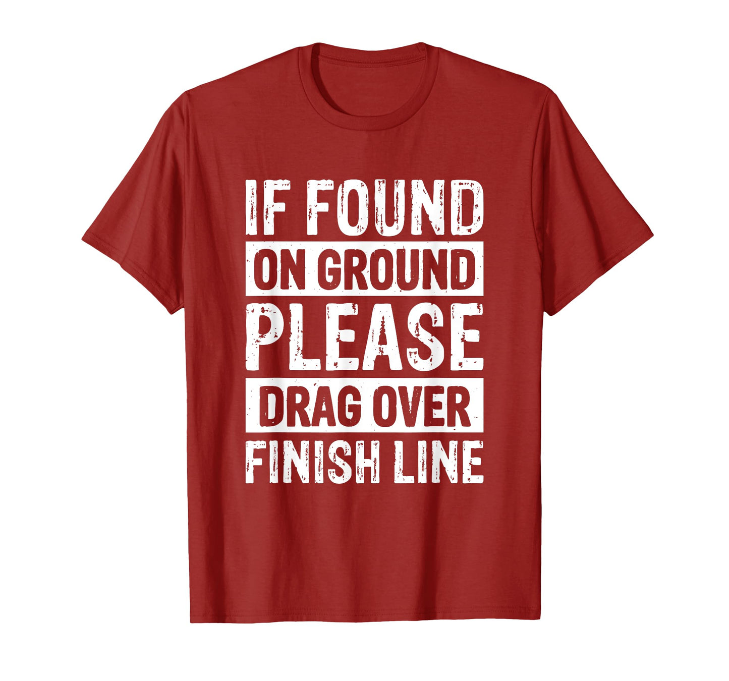 If Found On Ground Please Drag Over Finish Line T-Shirt