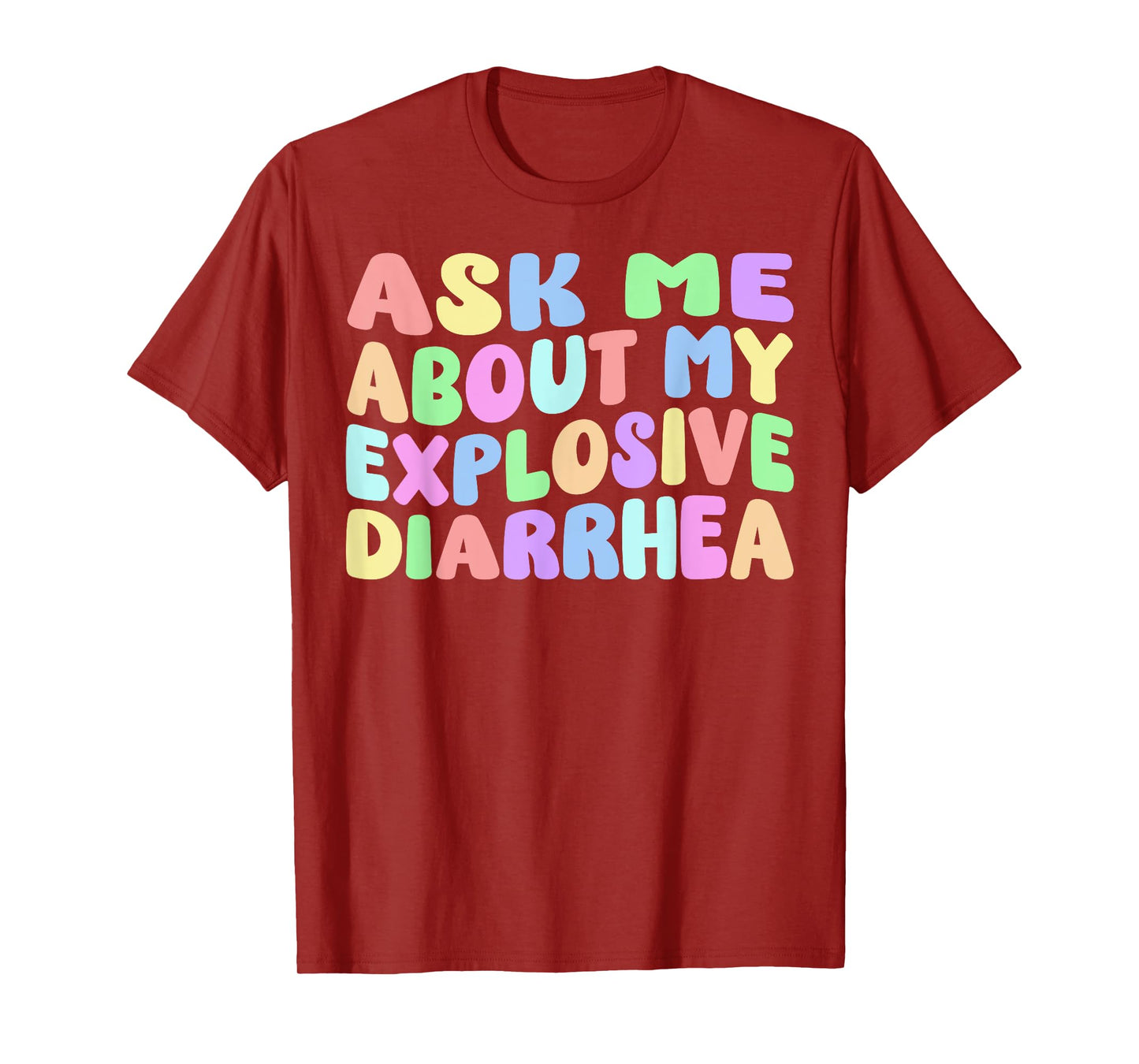 Ask Me About My Explosive Diarrhea | Edgy Adult Humor Funny T-Shirt