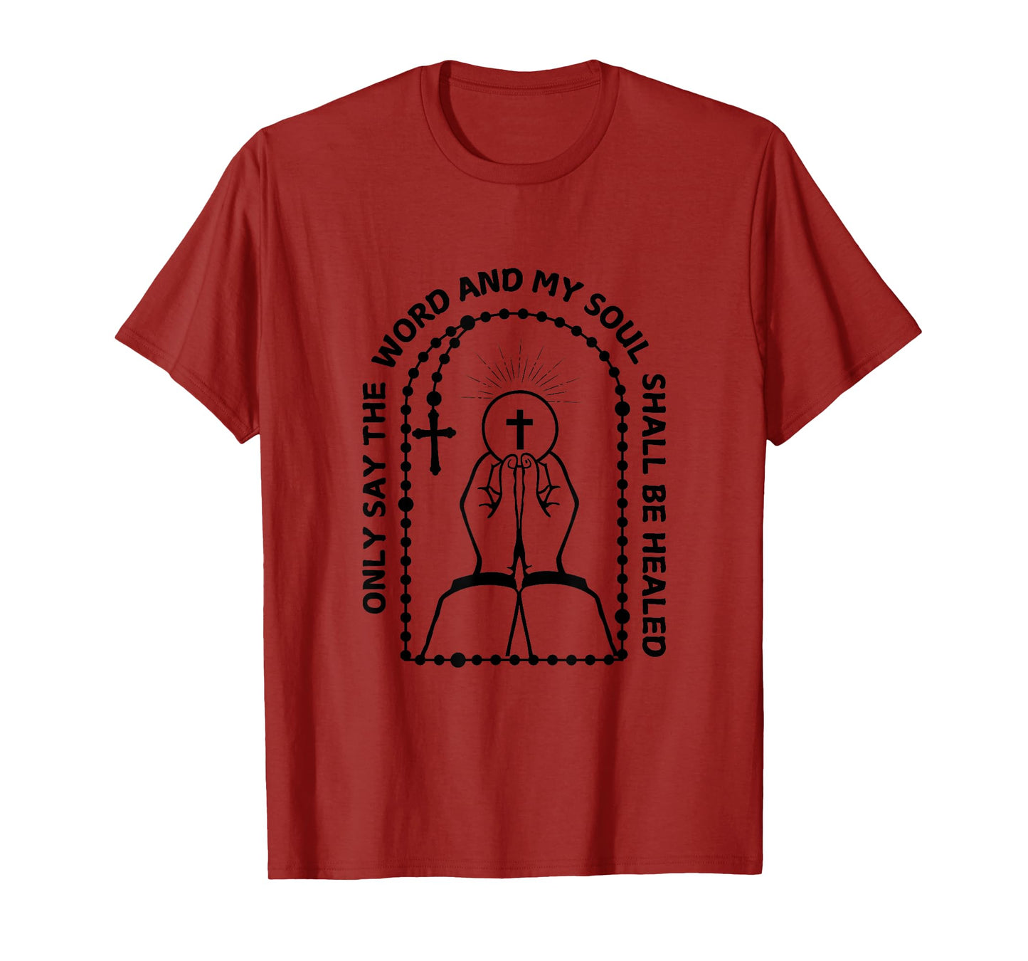 My Soul Shall Be Healed Rosary Catholic Domine Non Sum T-Shirt