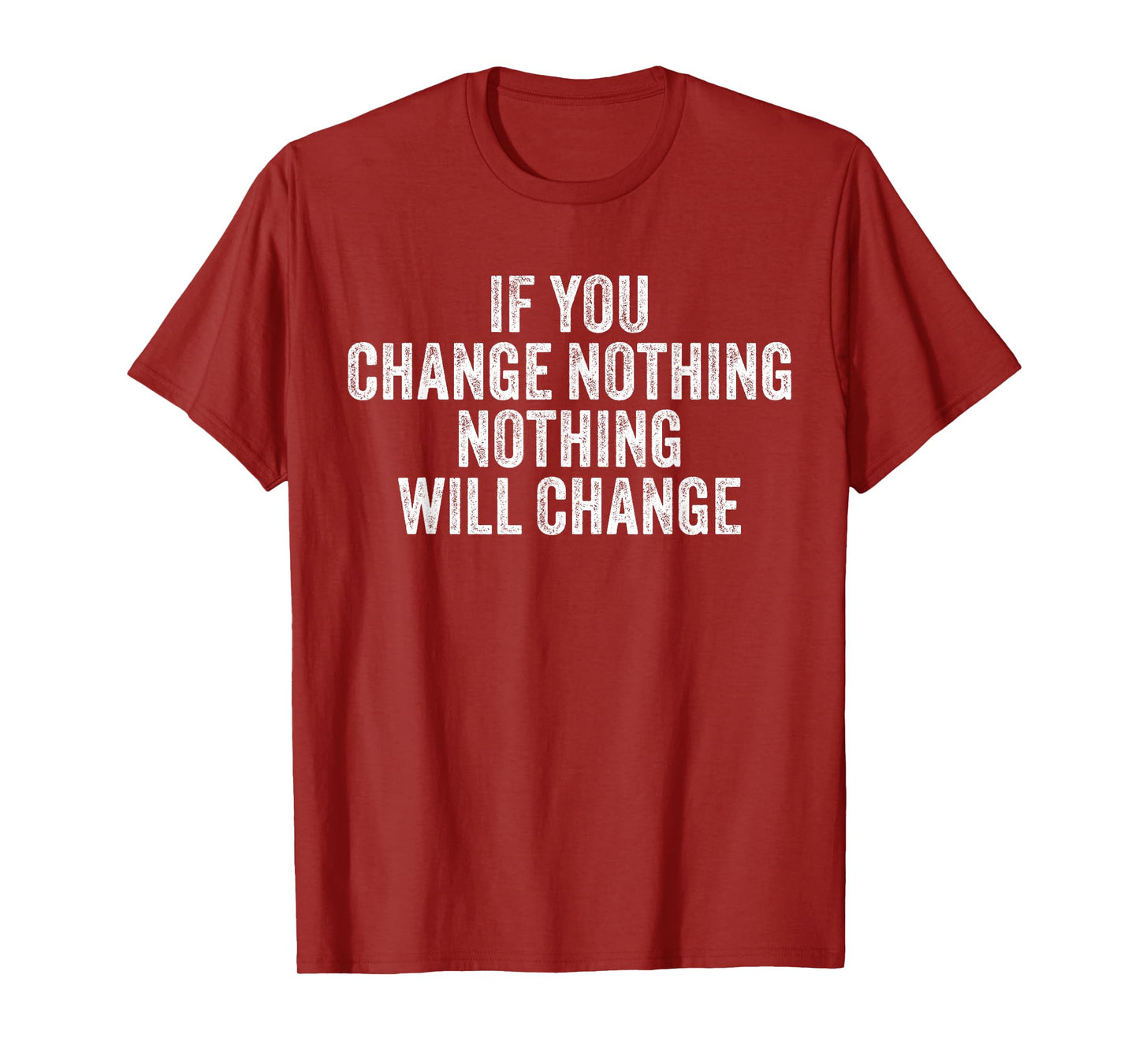 If You Change Nothing Gym Fitness Workout Motivation Vintage T-Shirt
