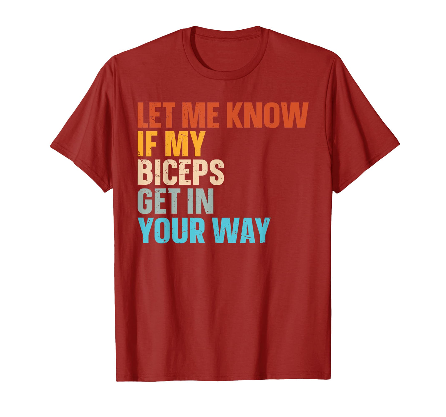 Let Me Know If My Biceps Get In Your Way T-Shirt
