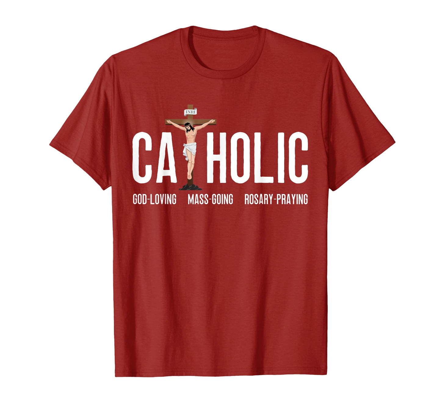 God-Loving Mass-Going Rosary-Praying Catholic T-Shirt