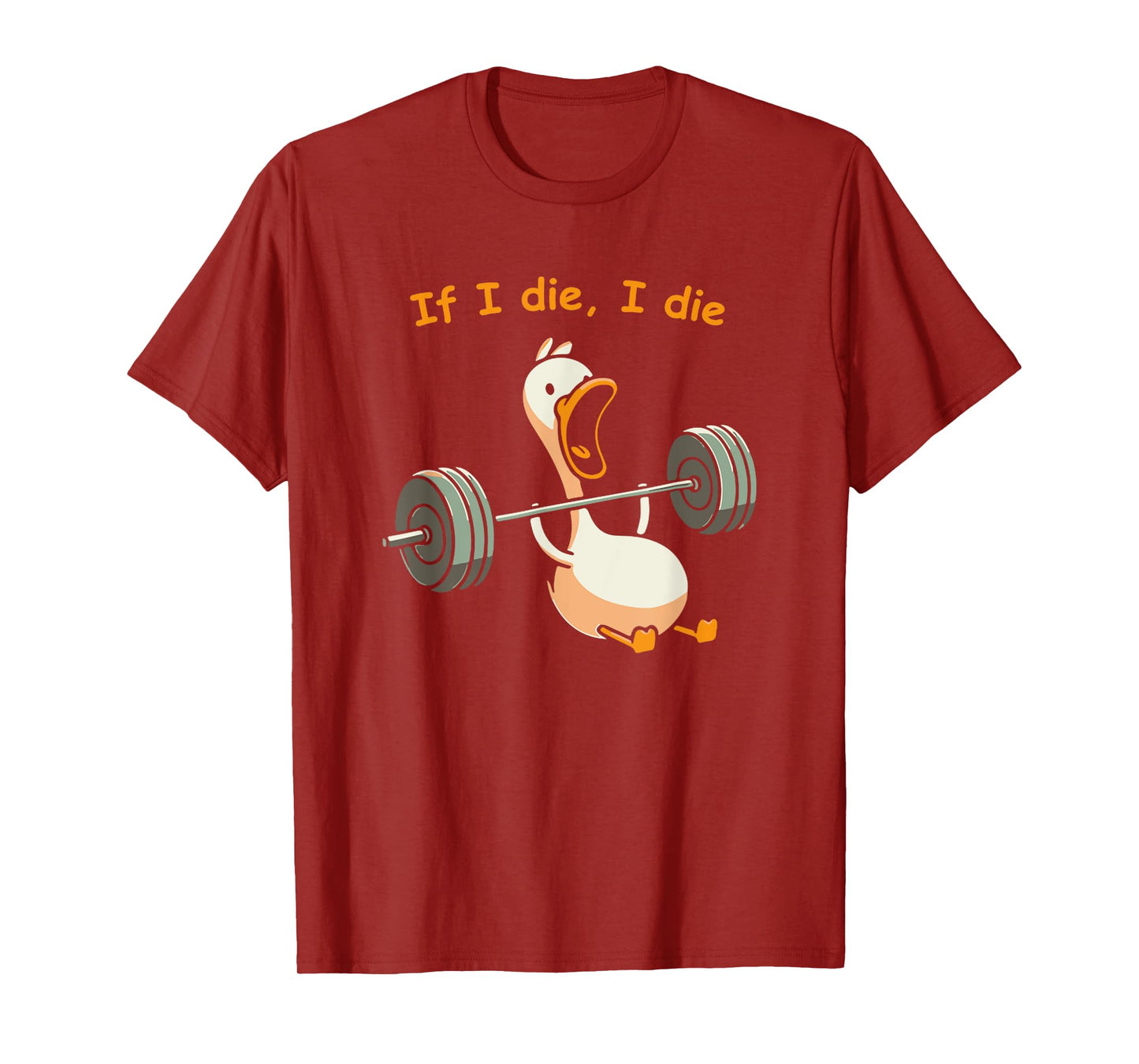 If I Die, I Die Funny Meme Sarcastic Gym Duck T-Shirt