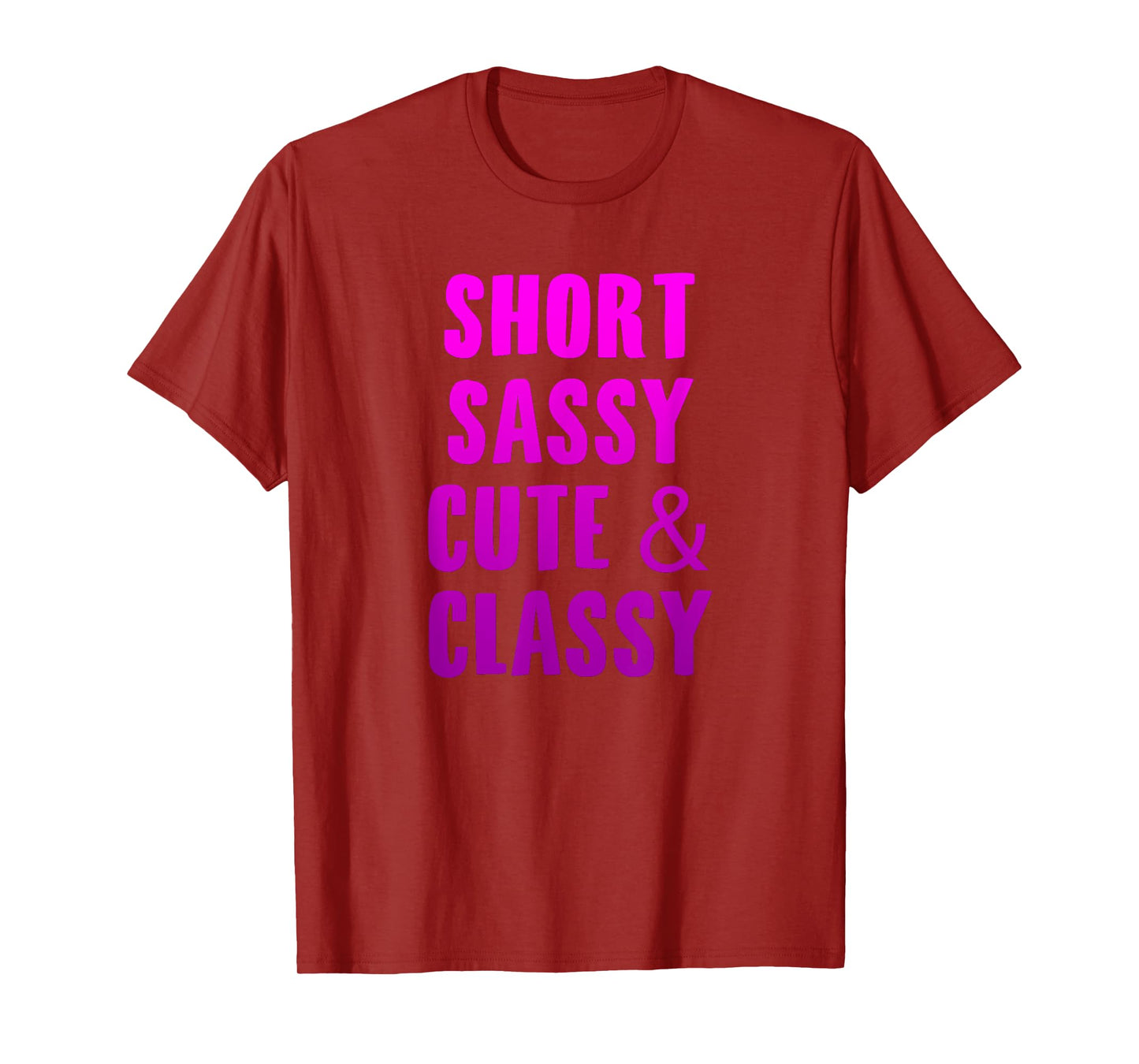 Short Sassy Cute & Classy Funny Short Girls Friends Gift T-Shirt