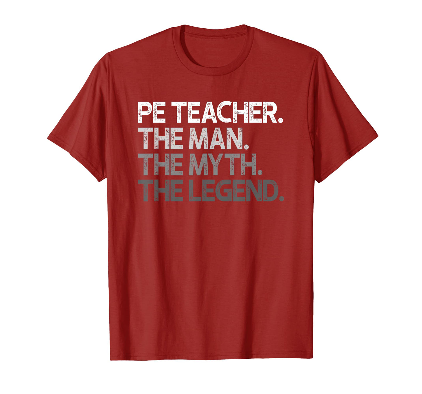 PE Teacher The Man Myth Legend Gift T-Shirt