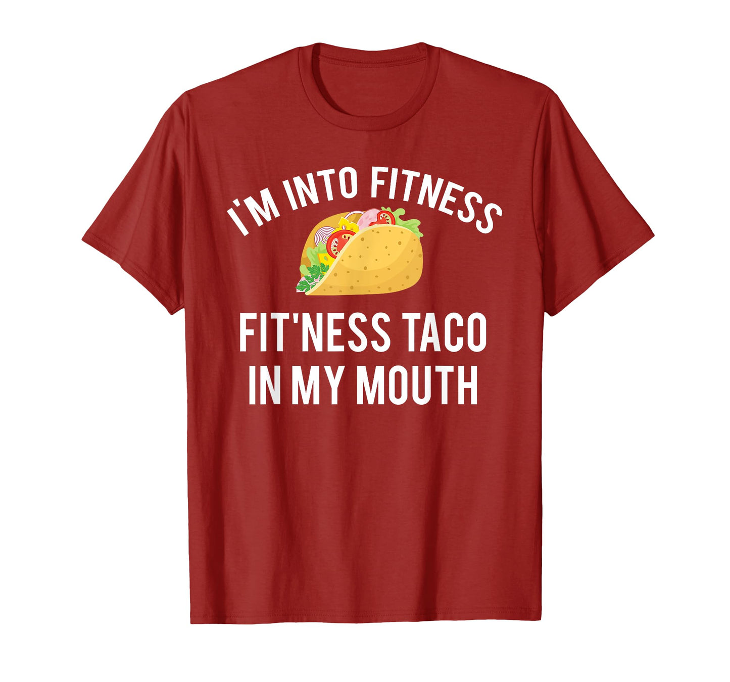 I'm into fitness fit'ness taco in my mouth T-Shirt