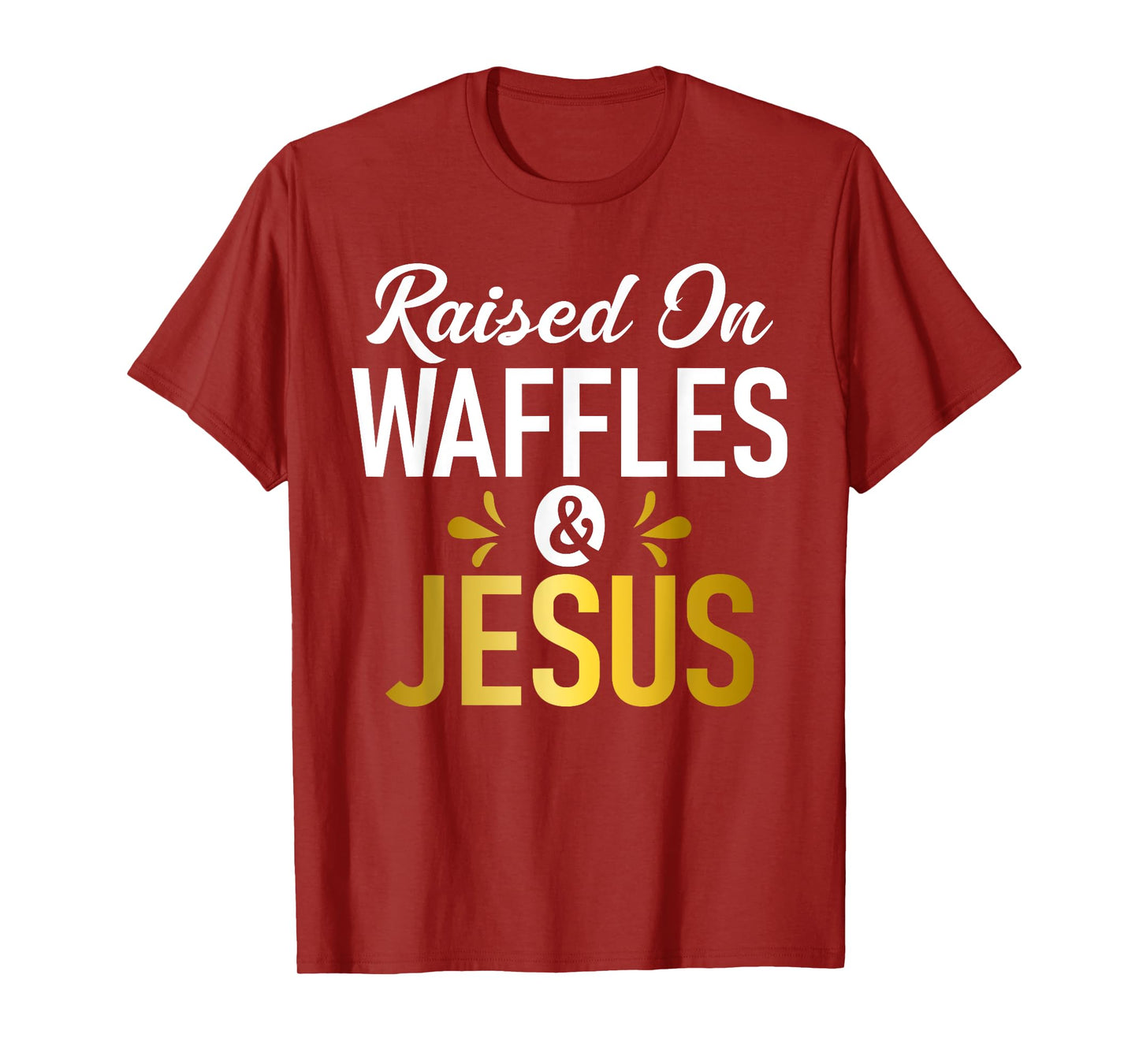Raised on Waffles and Jesus Waffle T-Shirt