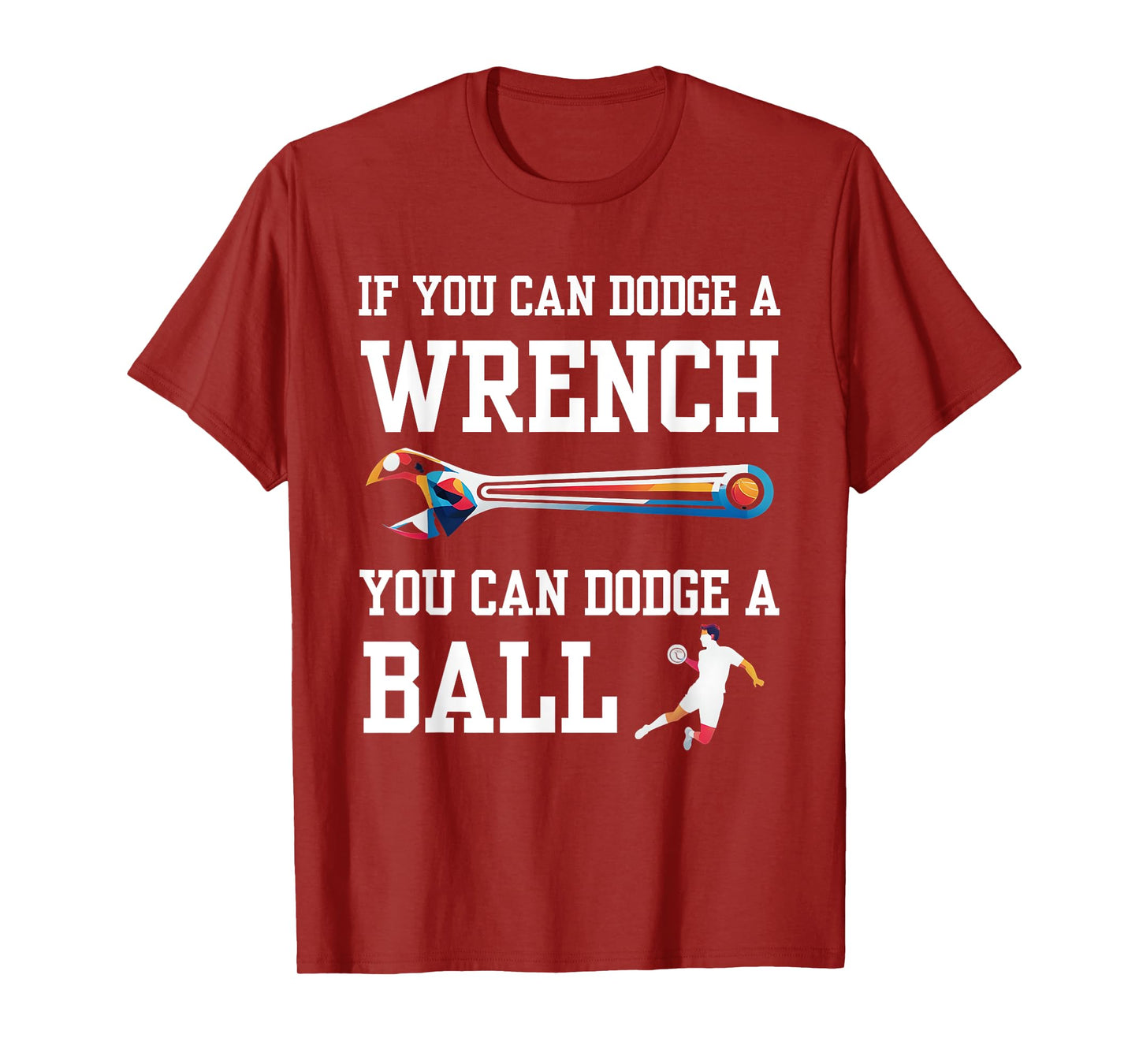 If You Can Dodge A Wrench You Can Dodge A Ball Dodgeball T-Shirt