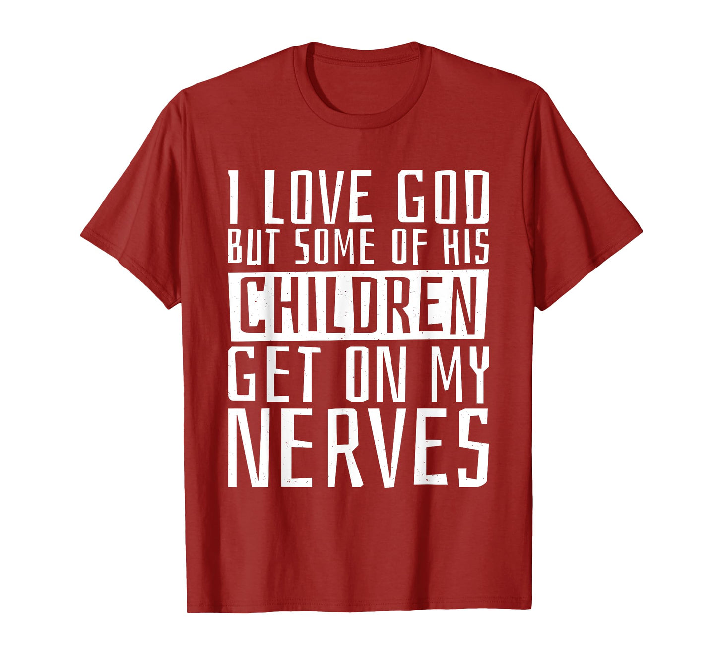 I Love God But Some Of His Children, Religious Christianity T-Shirt