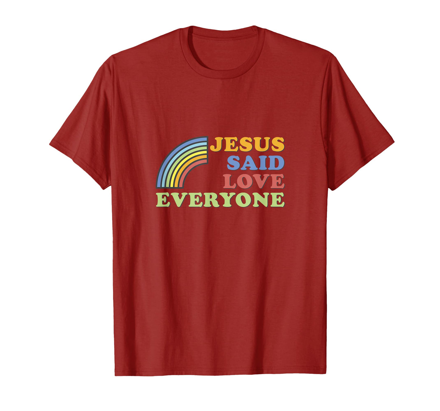 Jesus Said Love Everyone Rainbow T-Shirt