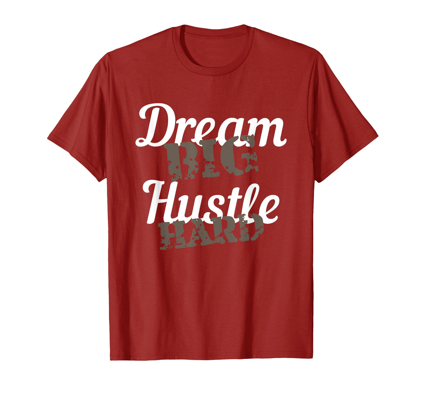 Dream Big Hustle Hard Motivational Gift T-Shirt
