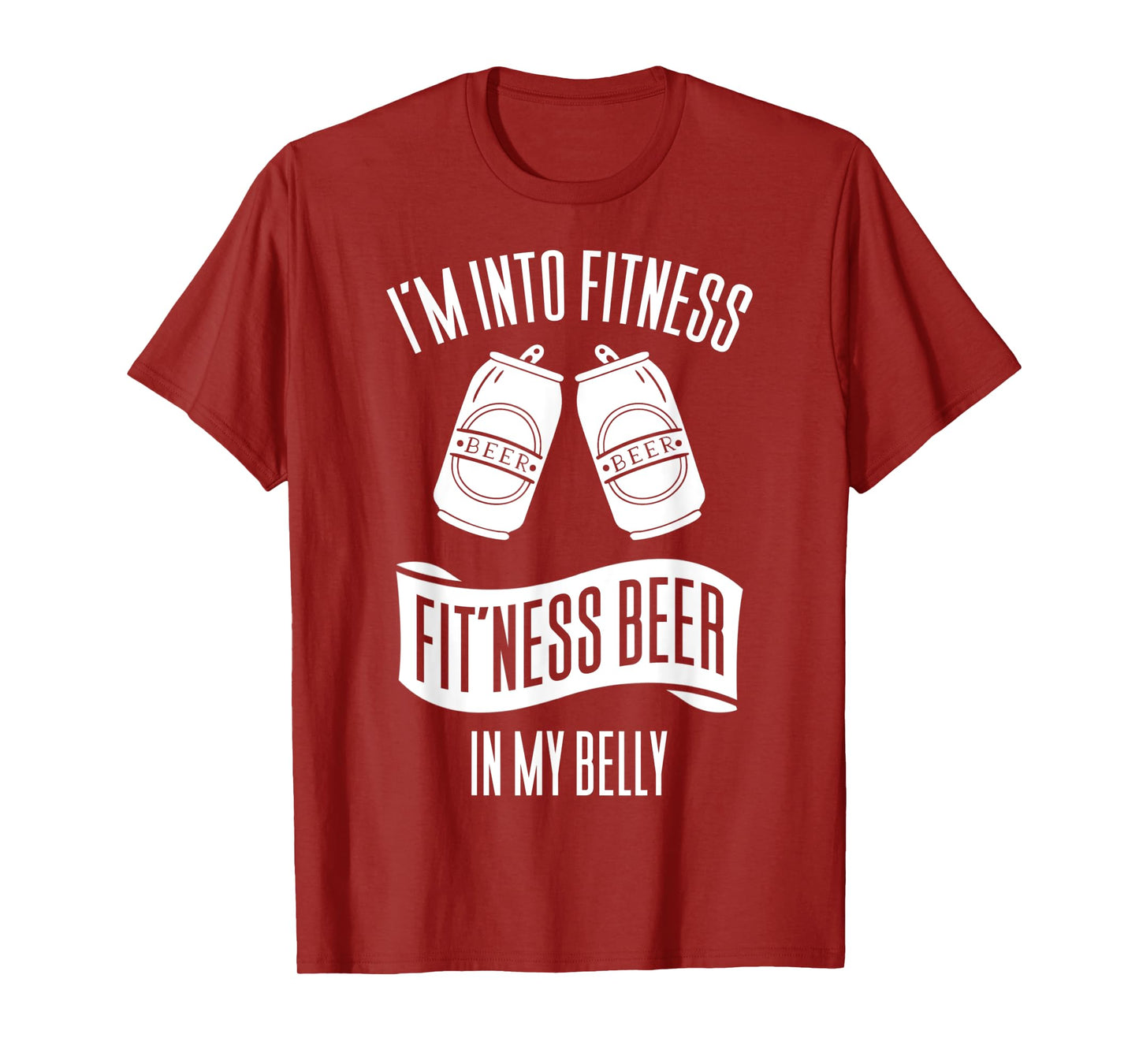 I'm Into Fitness Fit'ness Beer In My Belly T-Shirt