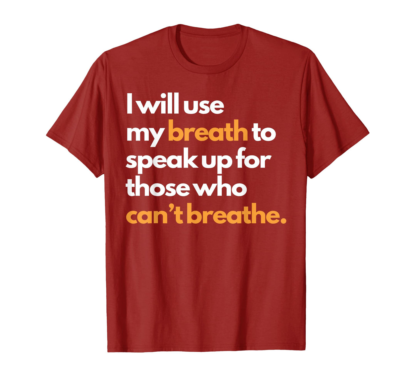 I Will Use My Breath To Speak Up For Those Who Can't Breathe T-Shirt