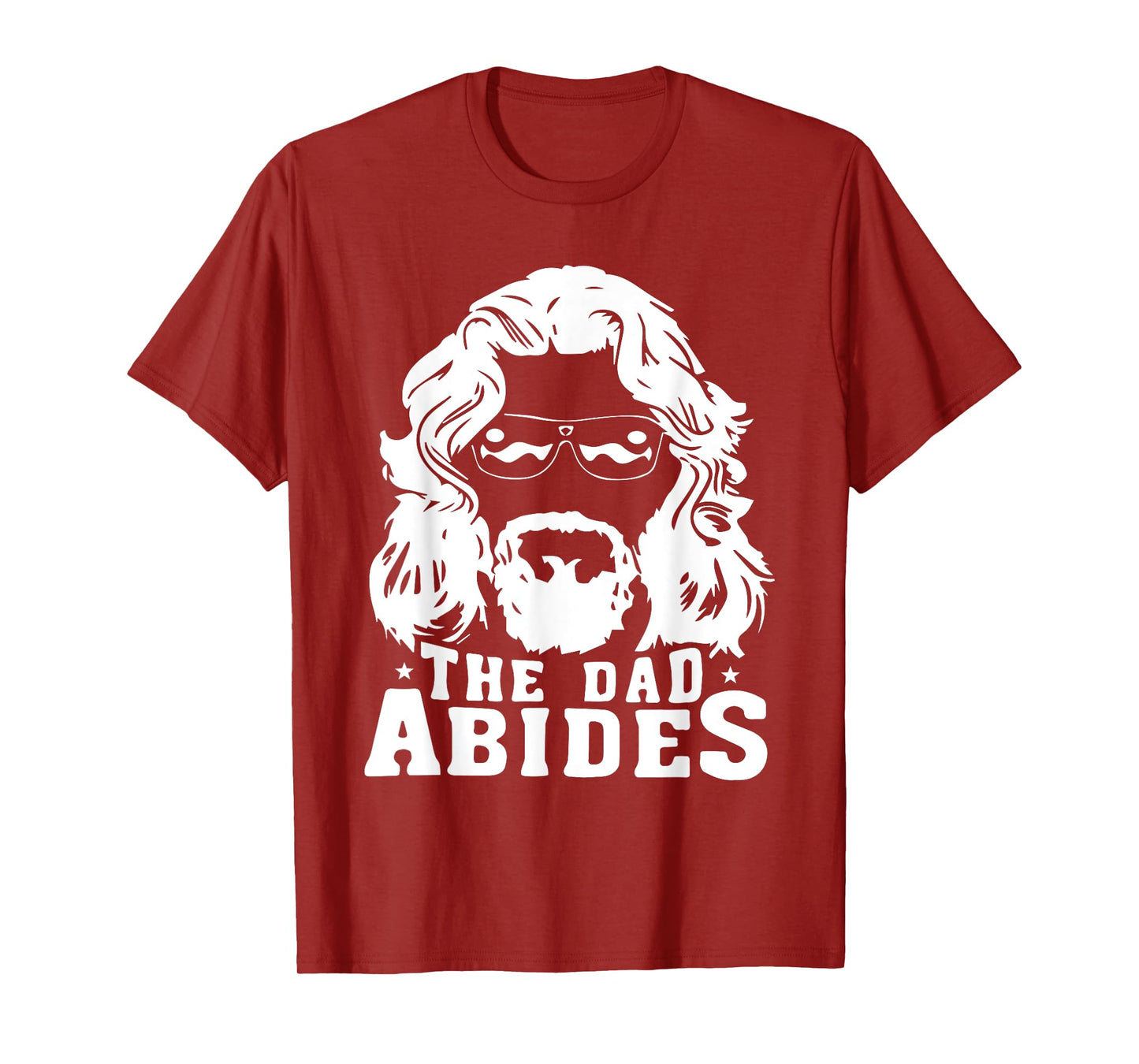 The Dad Abides - Fathers Day and Daddy Birthday T-Shirt
