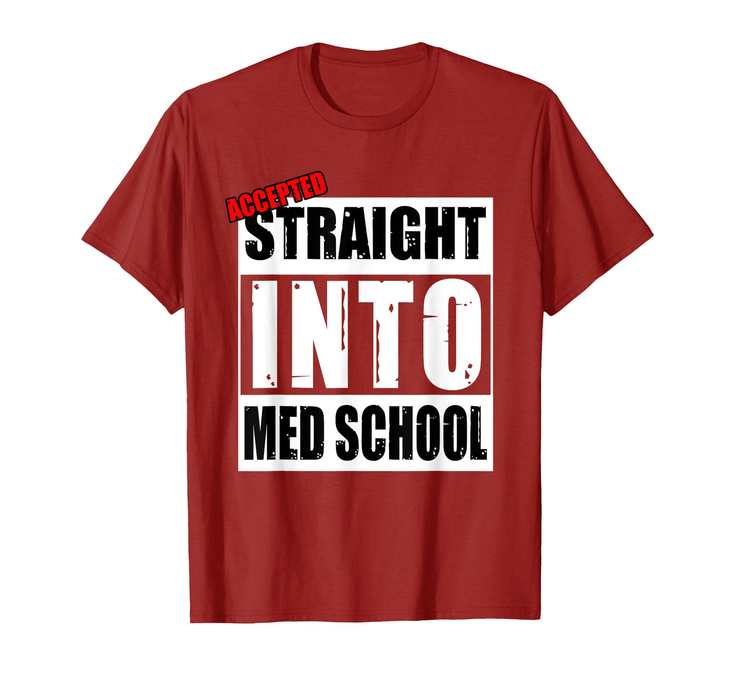 Accepted Straight Into Med School Funny T-Shirt