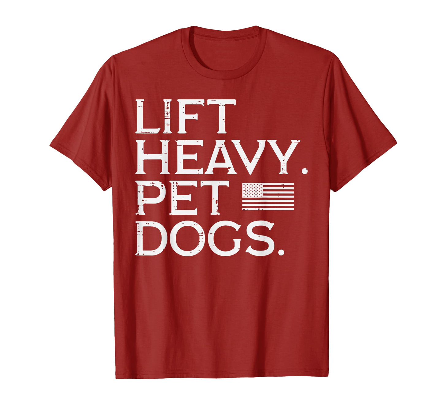 Workout Lift Heavy Pet Dogs US Flag Gym Fitness Men Women T-Shirt