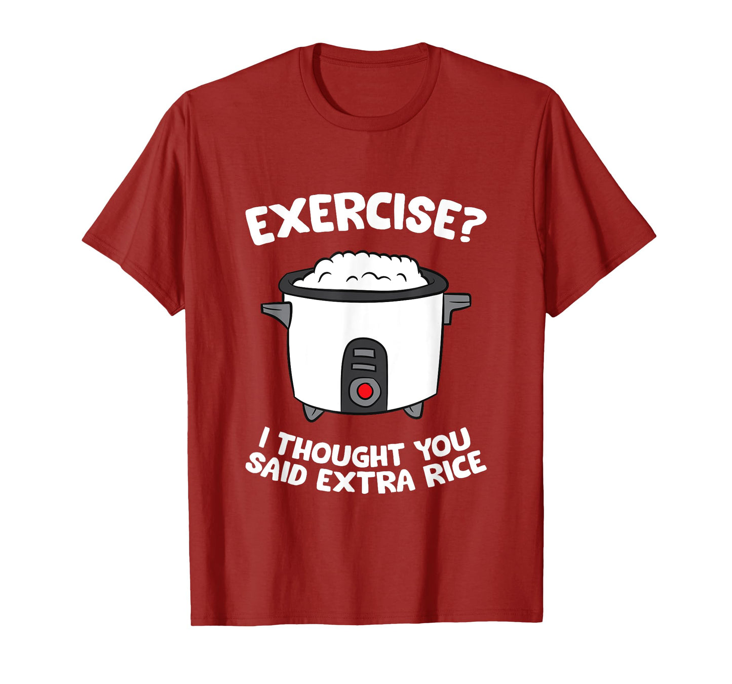School Exercise I Thought You Said Extra Rice Rice Cooker T-Shirt