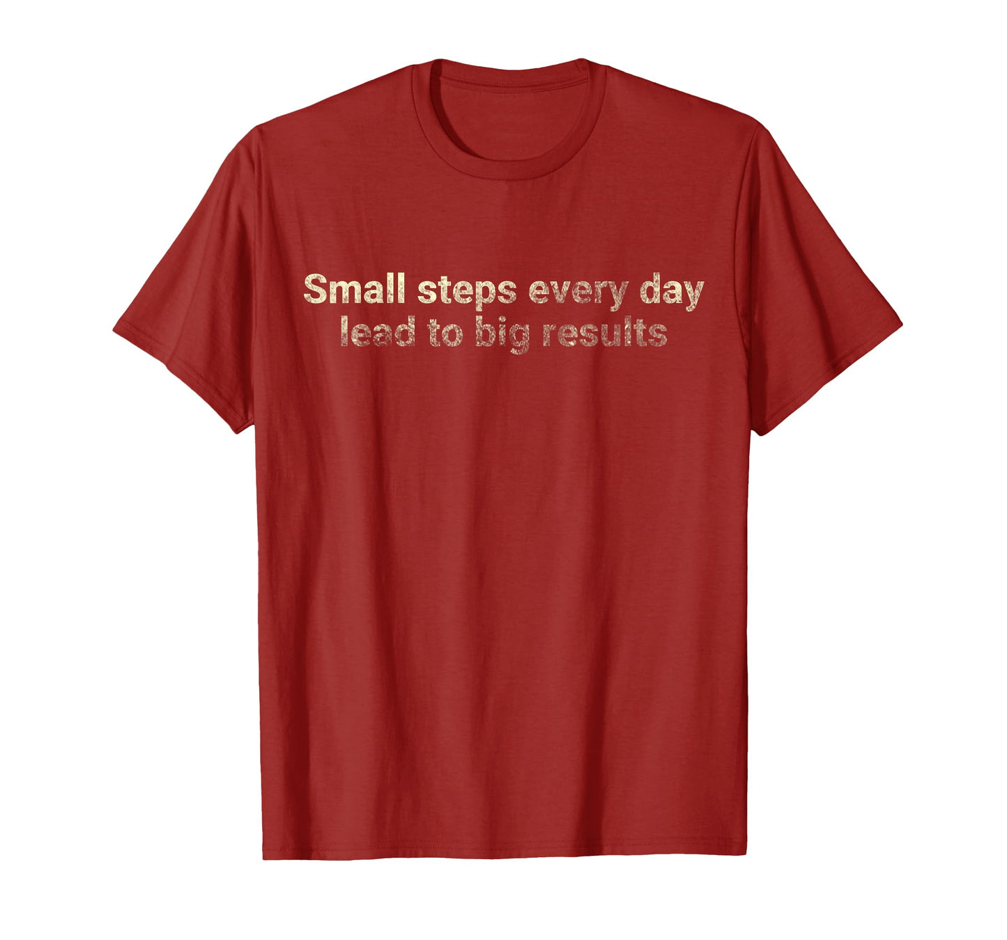 Small steps every day lead to big results - motivational T-Shirt
