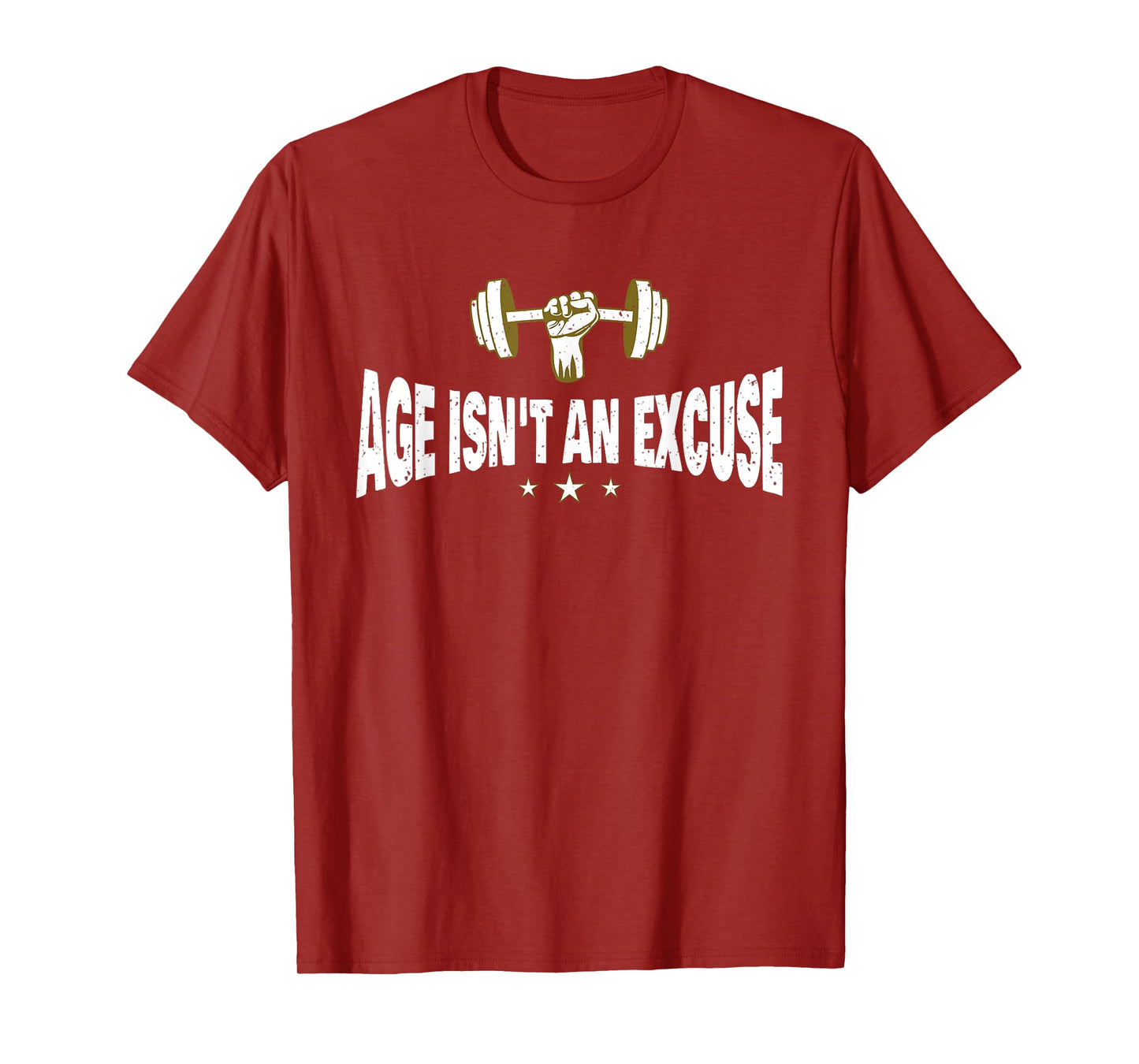 Age Isn't An Excuse a Workout and Fitness Motivational Quote T-Shirt
