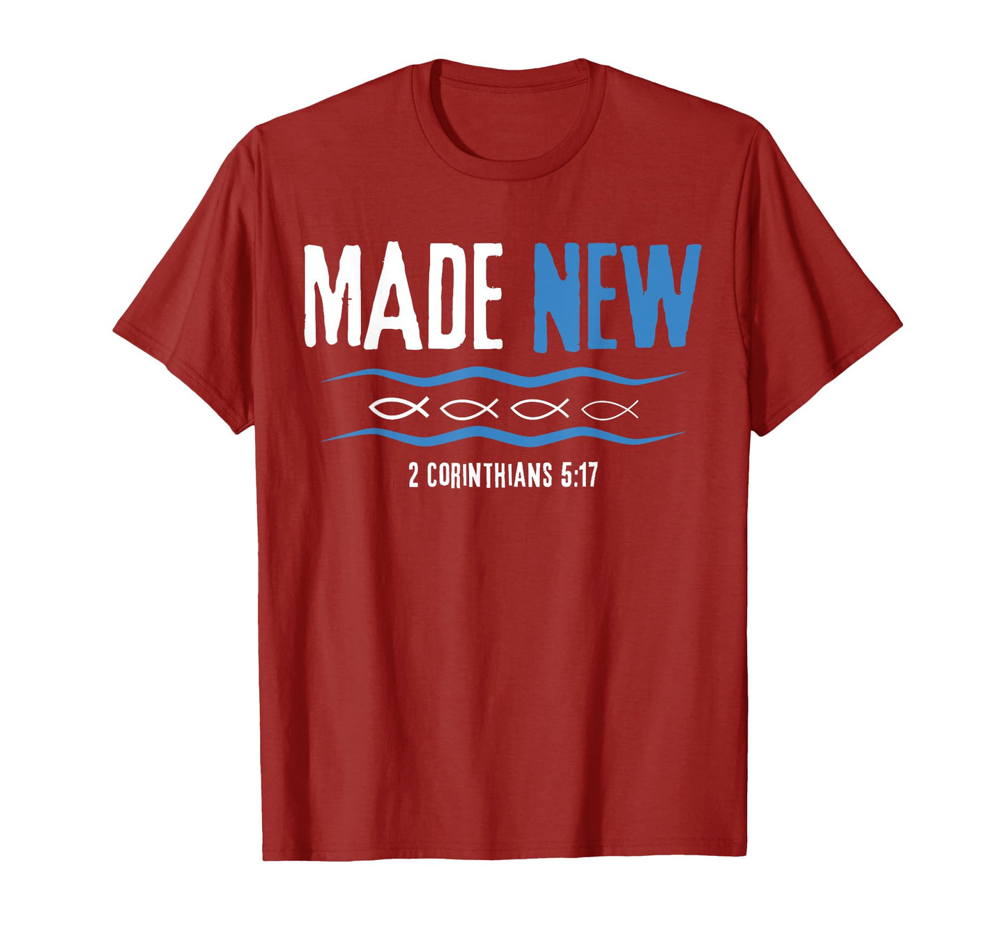 Water Immersion Baptism, BAPTIZED, MADE NEW 2-Cor.5:17 T-Shirt