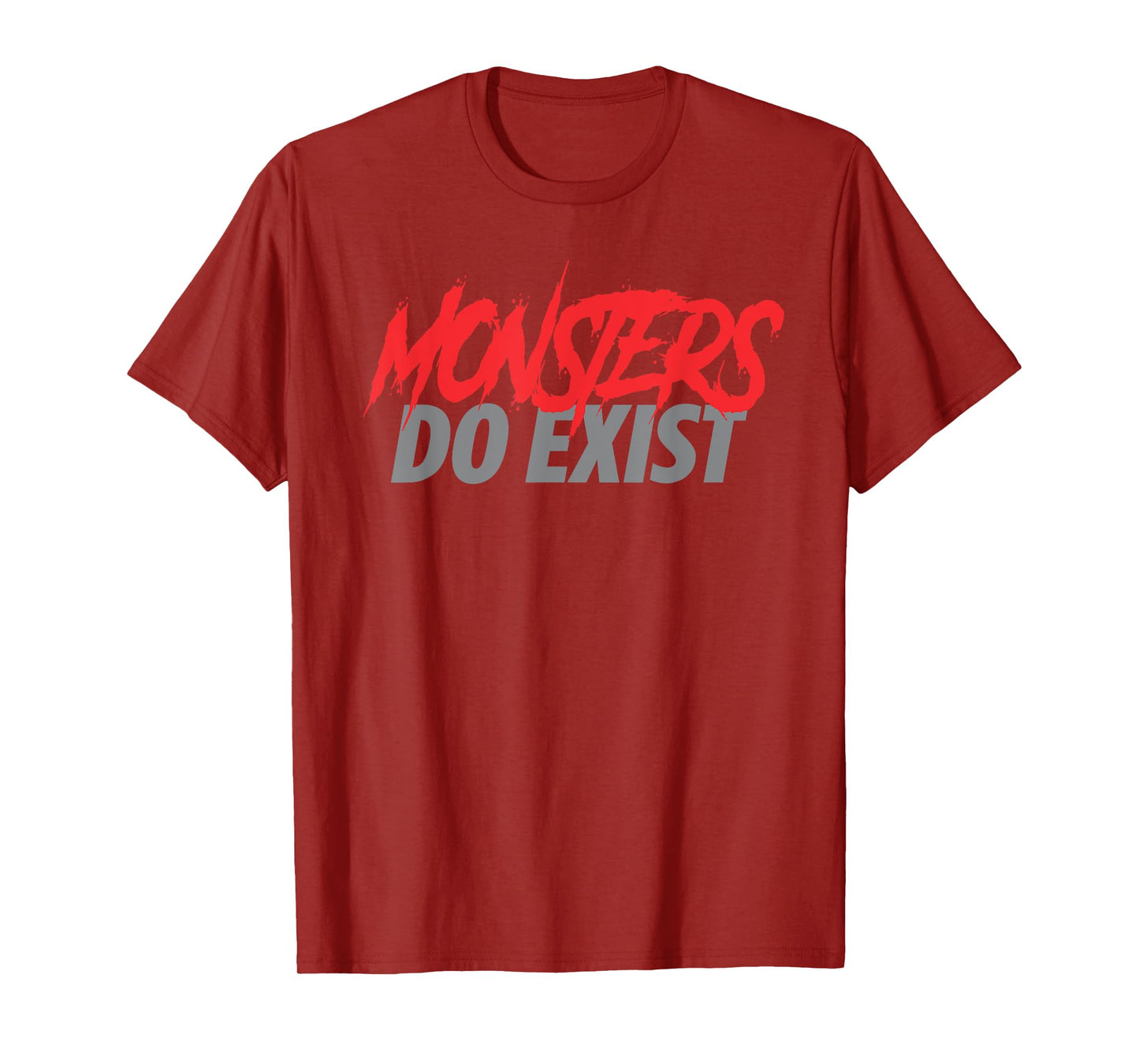 Monsters Do Exist | Gym Workout Fitness Tshirt T-Shirt