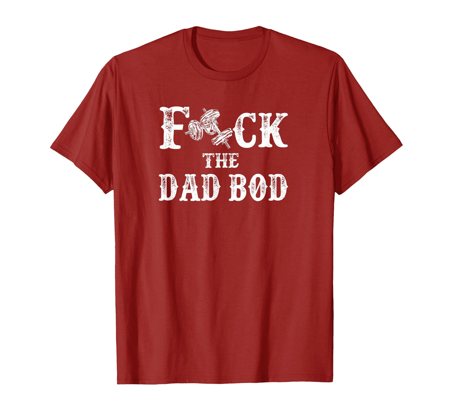 Fck the Dad Bob - for Dads who lift dumbbells T-Shirt