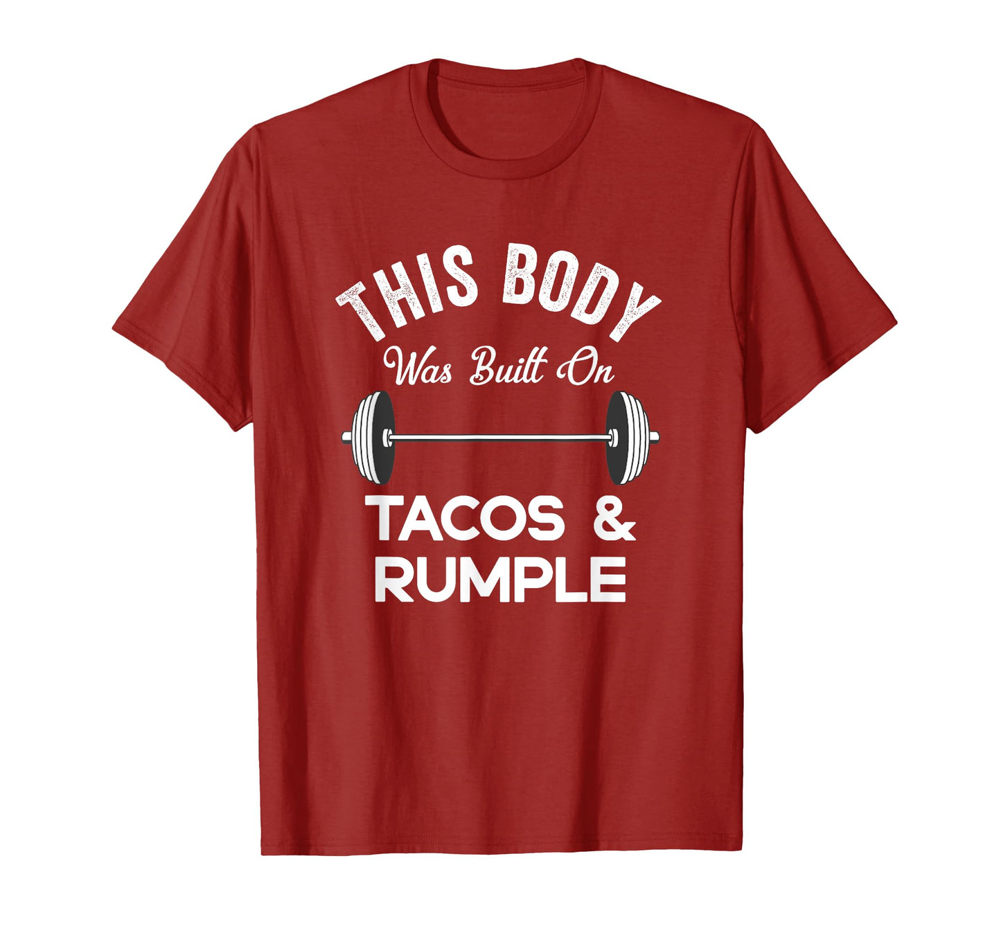 This Body Was Built On Tacos And Rumple Minze Funny Workout T-Shirt