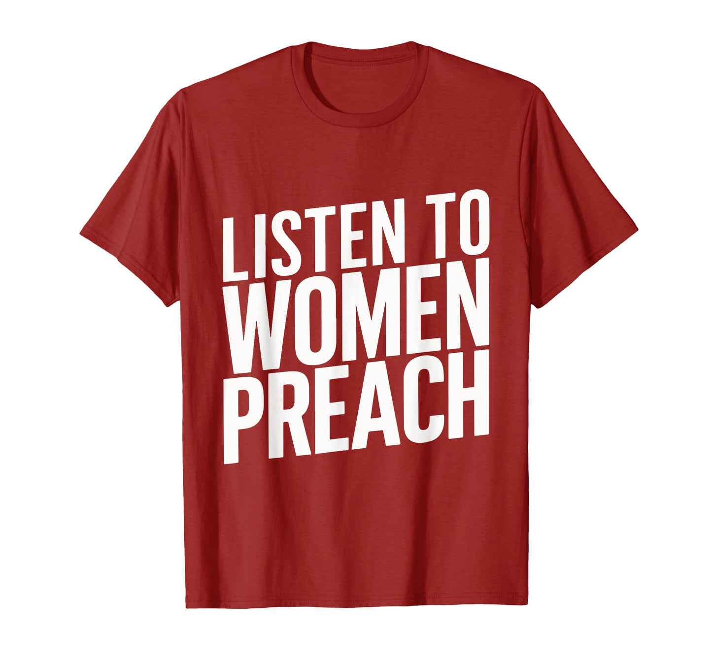 Listen To Women Preach T-Shirt