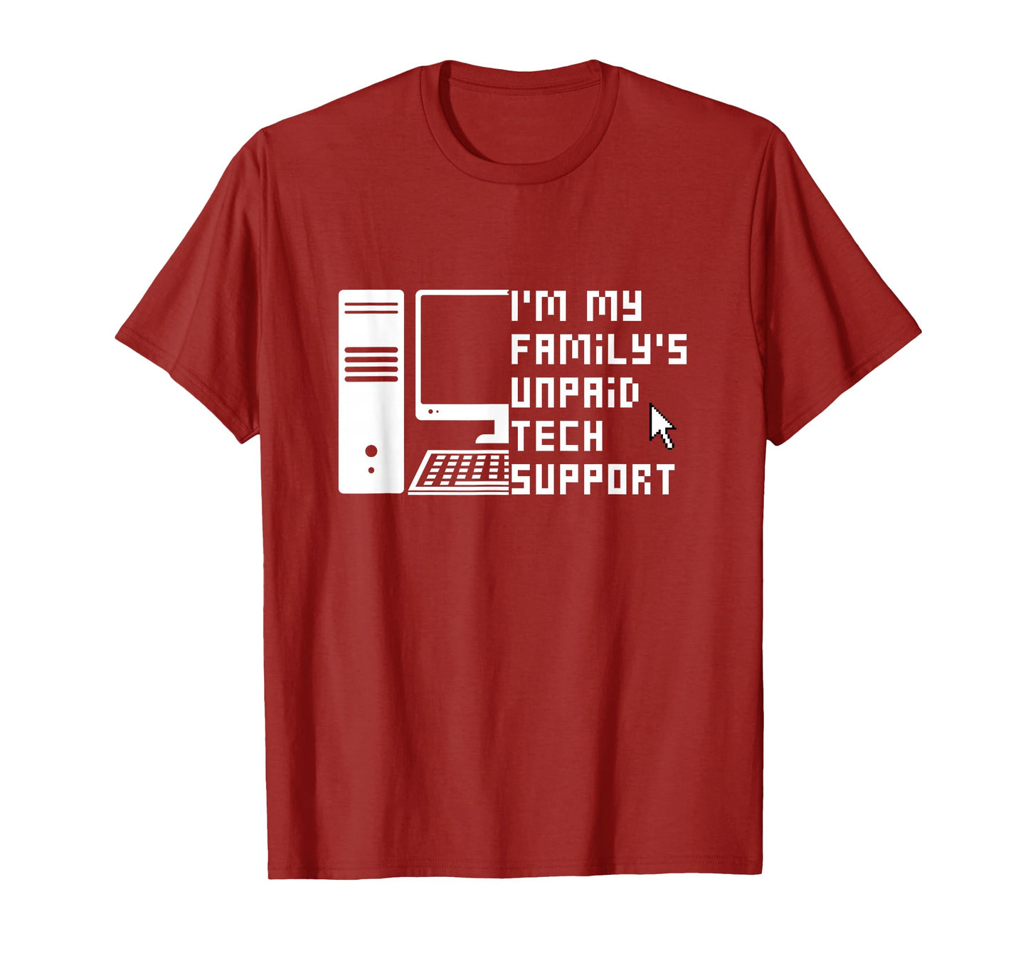I'm My Family's Unpaid Tech Support Funny Technical Support T-Shirt