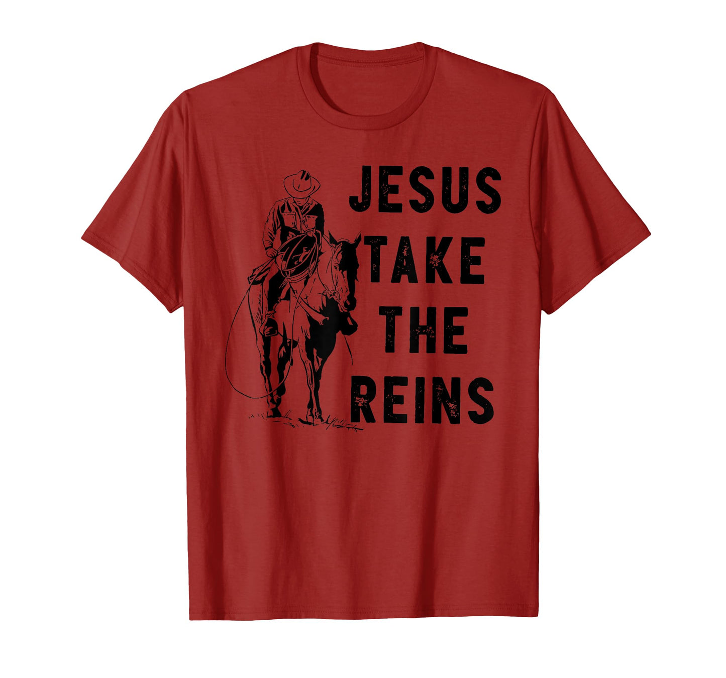 JESUS TAKE THE REINS T-Shirt