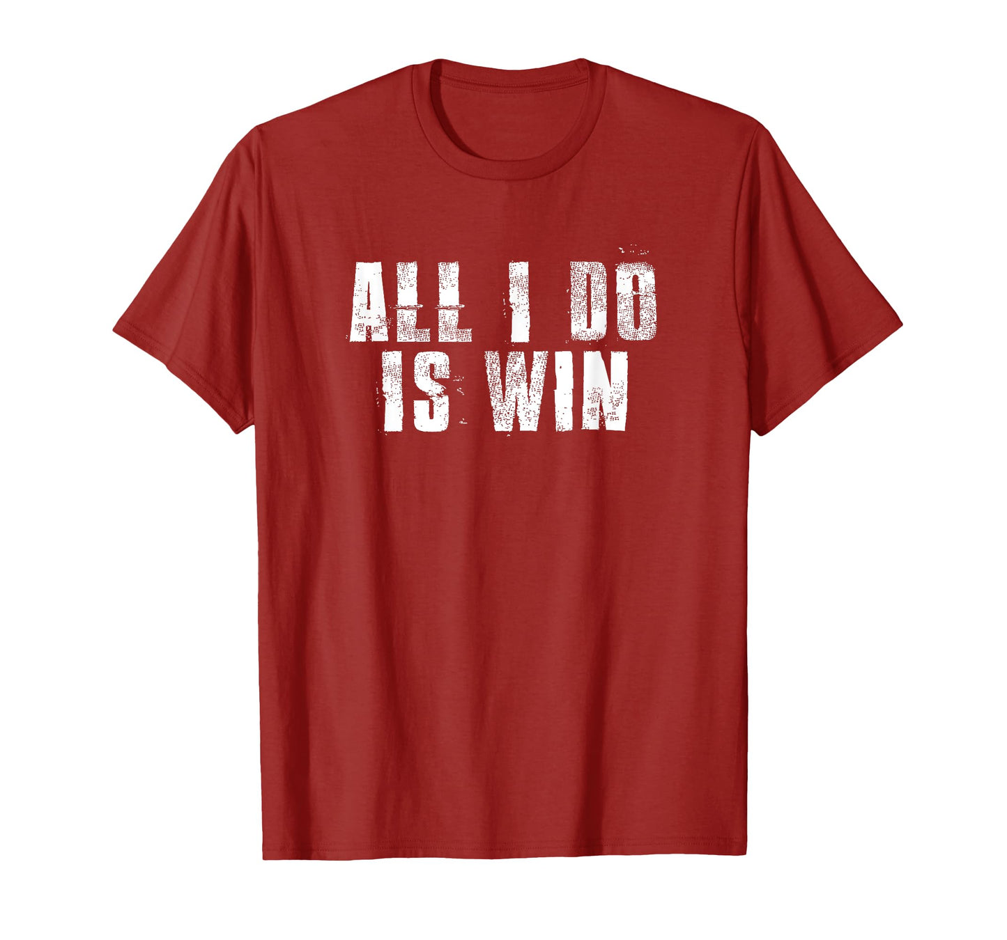 All I Do Is Win Motivational Gym Sports Work T-Shirt