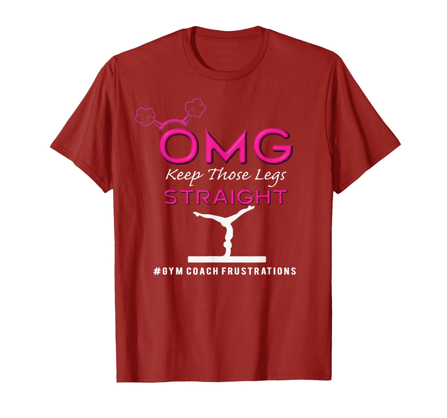 Gymnastics Coach Keep Those Legs Straight Funny Gift TShirt T-Shirt