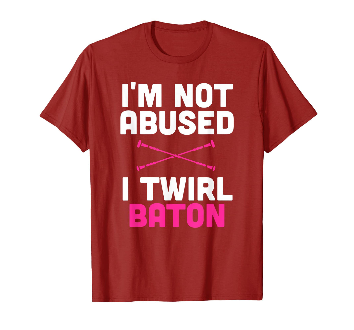 I'm Not Abused I Twirl Baton Funny Sayings Shirt for Girls T-Shirt