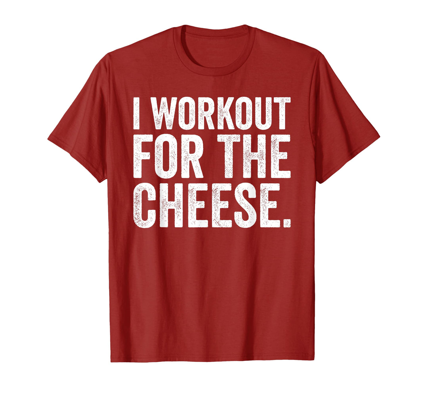Funny I Workout For The Cheese Joke Gym T-Shirt