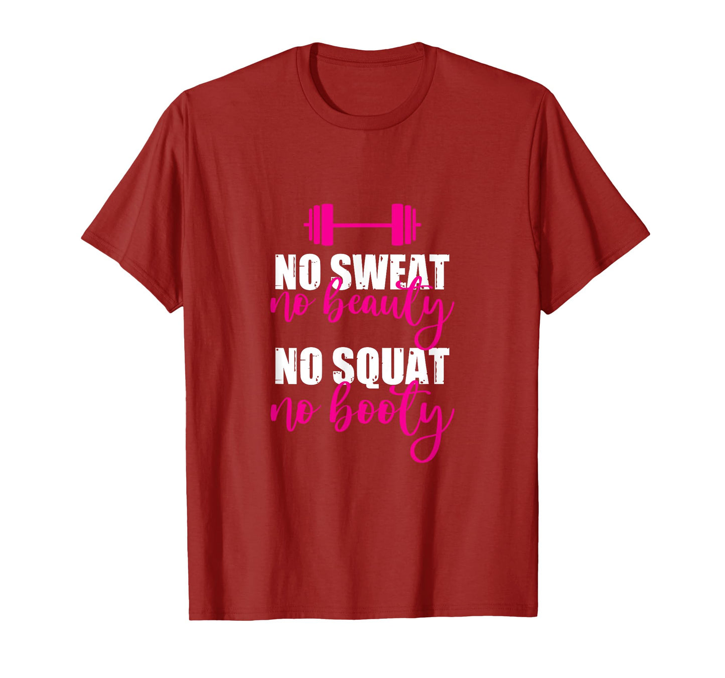 No Sweat No Beauty No Squat No Booty -- T-Shirt