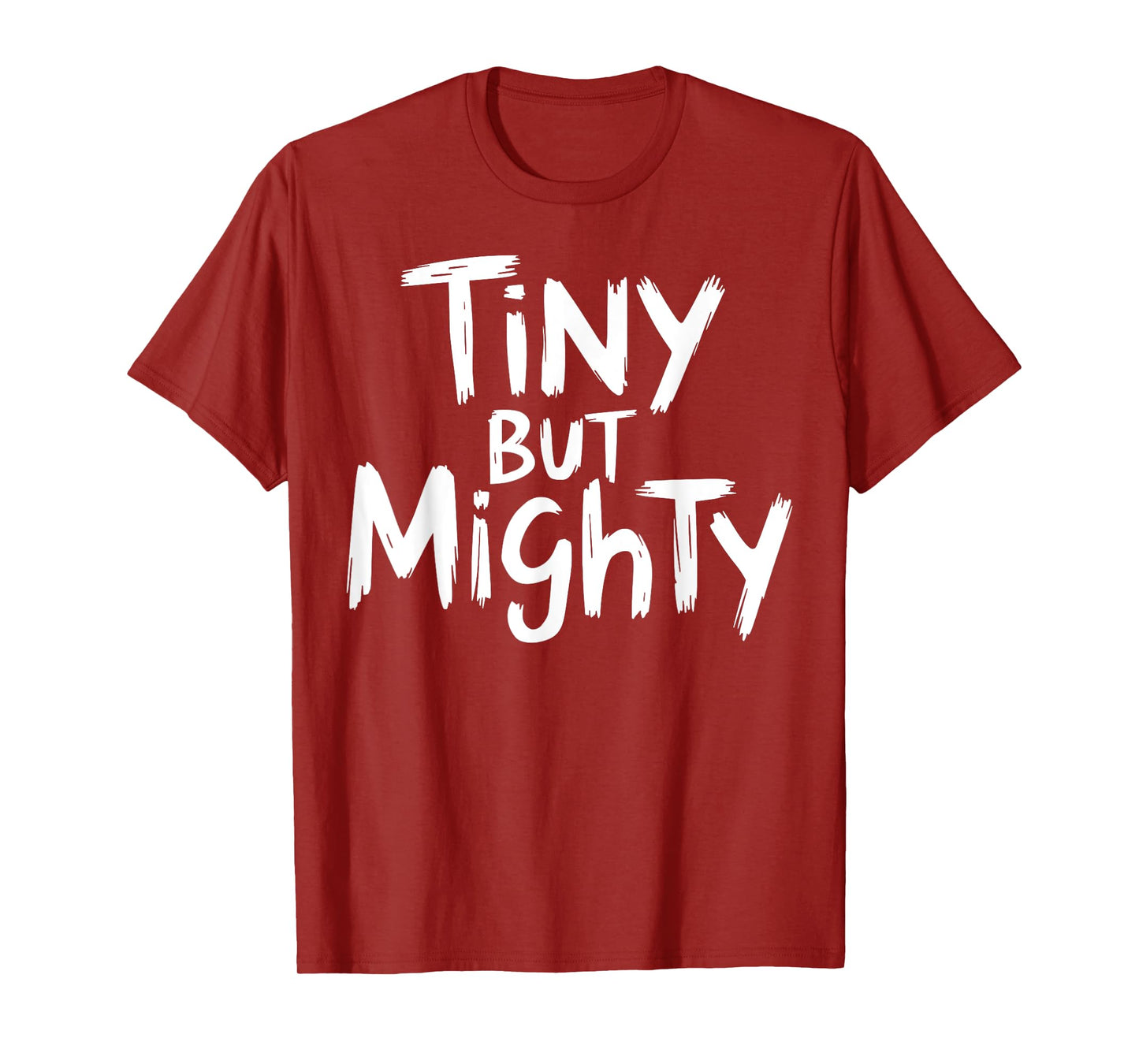 Tiny But Mighty Motivational Workout Gym Fitness Inspiration T-Shirt