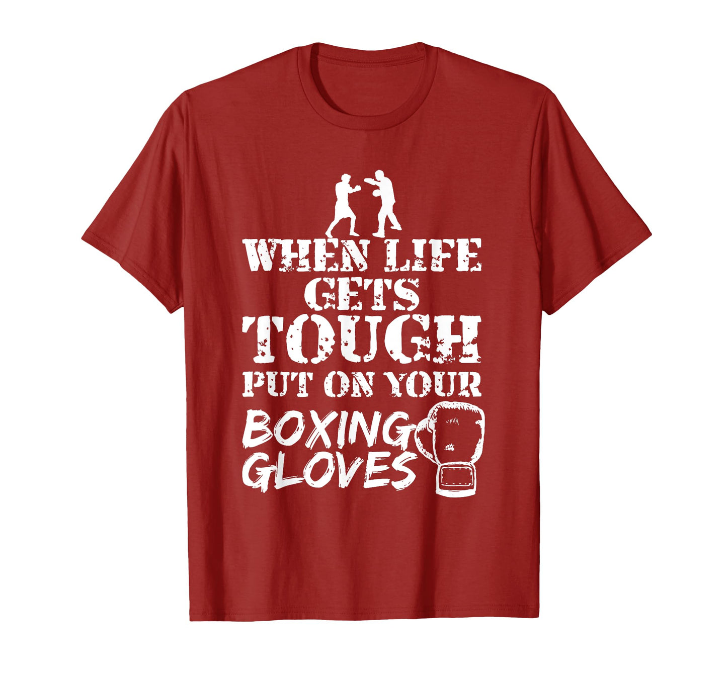 When Life Gets Tough Put On Your Boxing Gloves T-Shirt