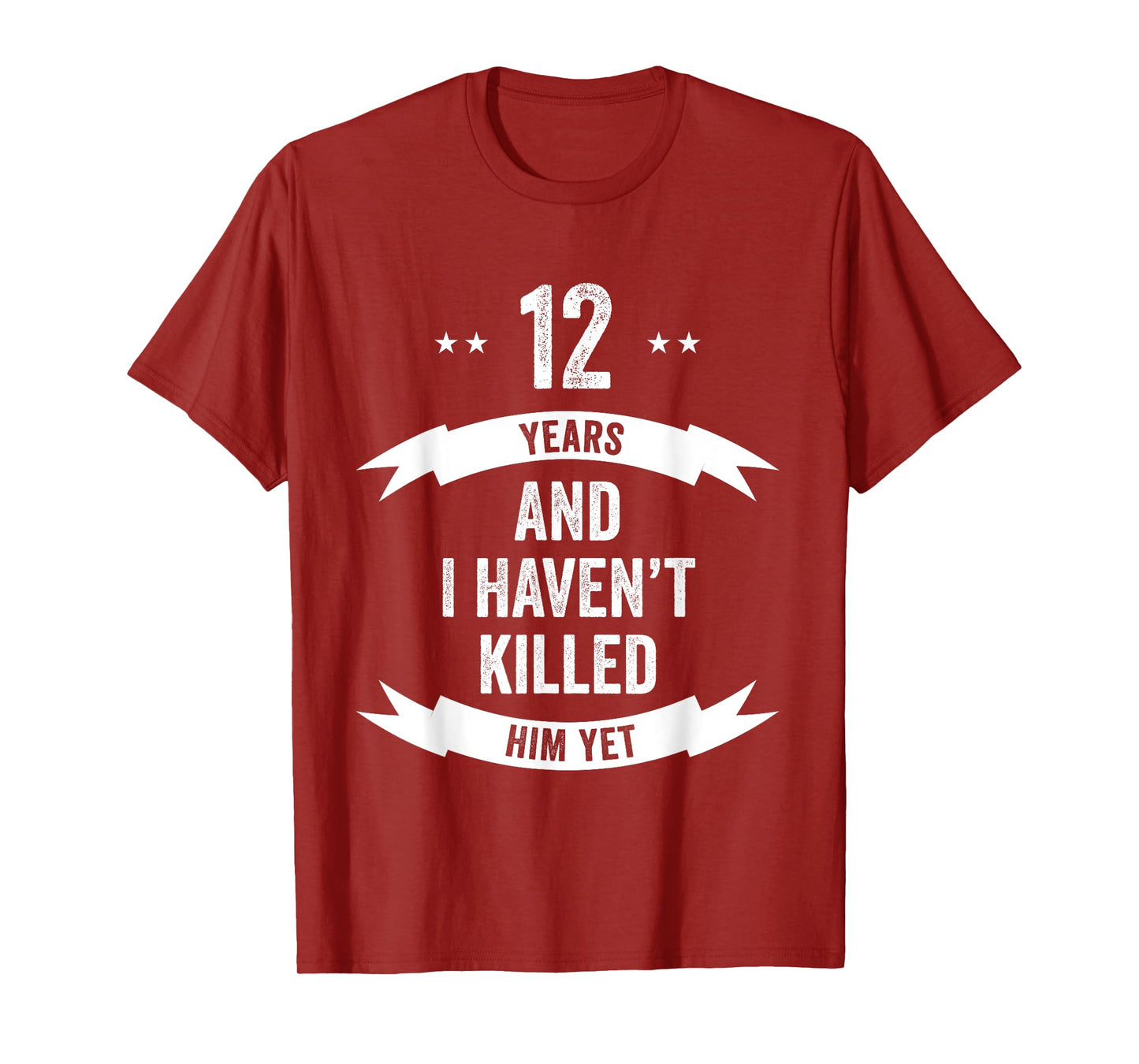 12 Years And I Haven't Killed Him Yet Wedding Anniversary T-Shirt