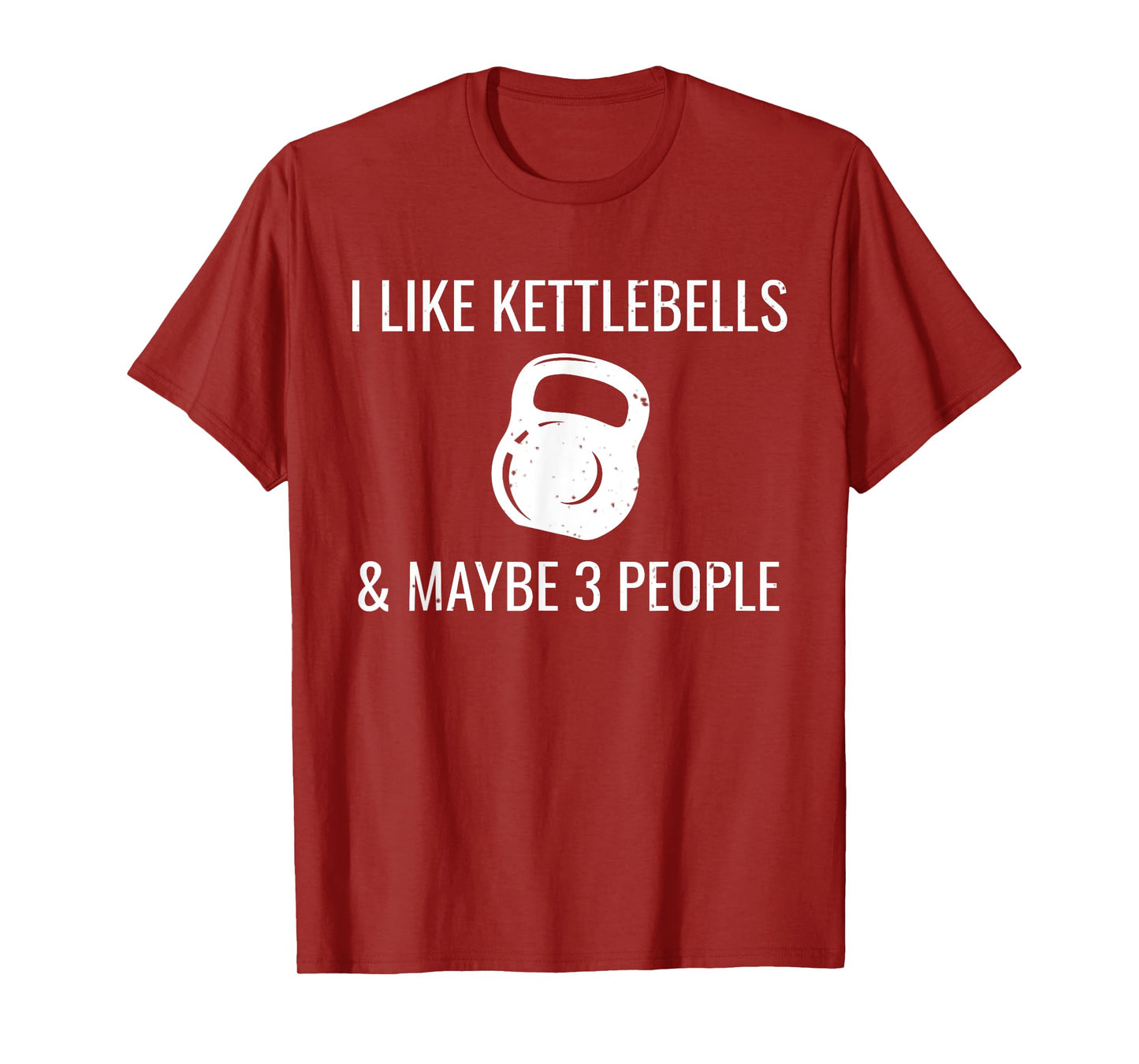 I Like Kettlebells & Maybe 3 People Funny HIIT Fitness T-Shirt